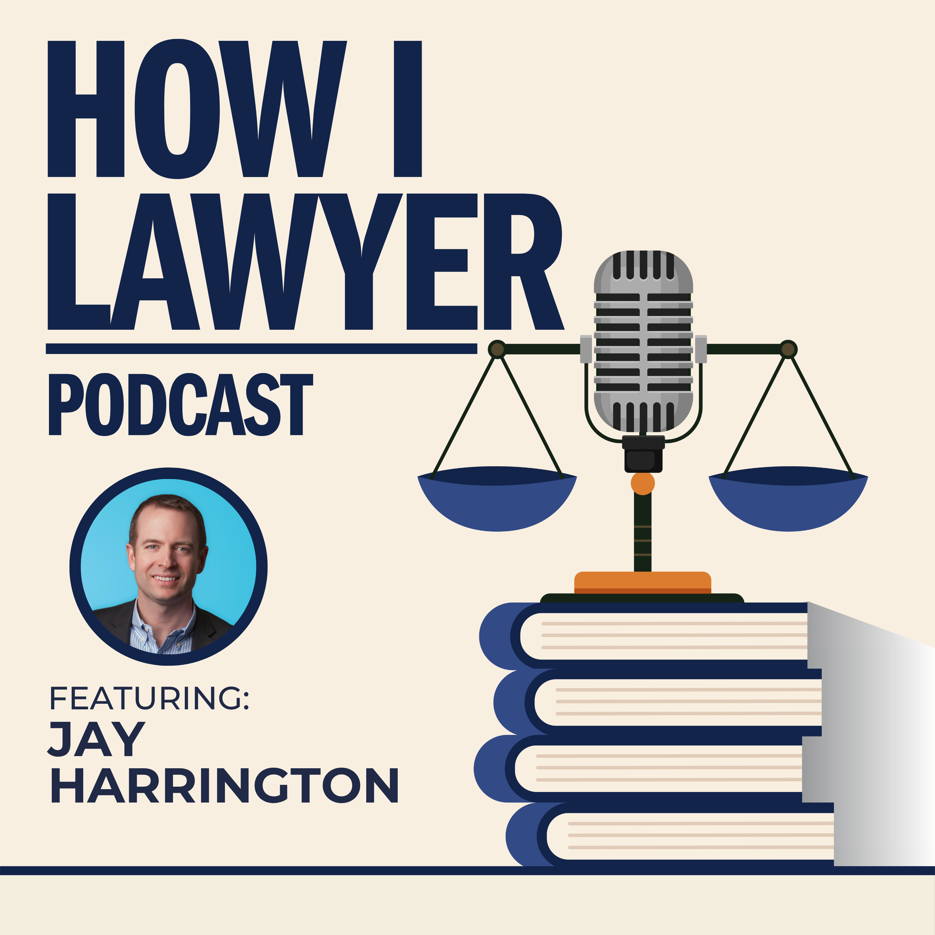 #060: Jay Harrington - Legal Business Development, Marketing, and PR Expert