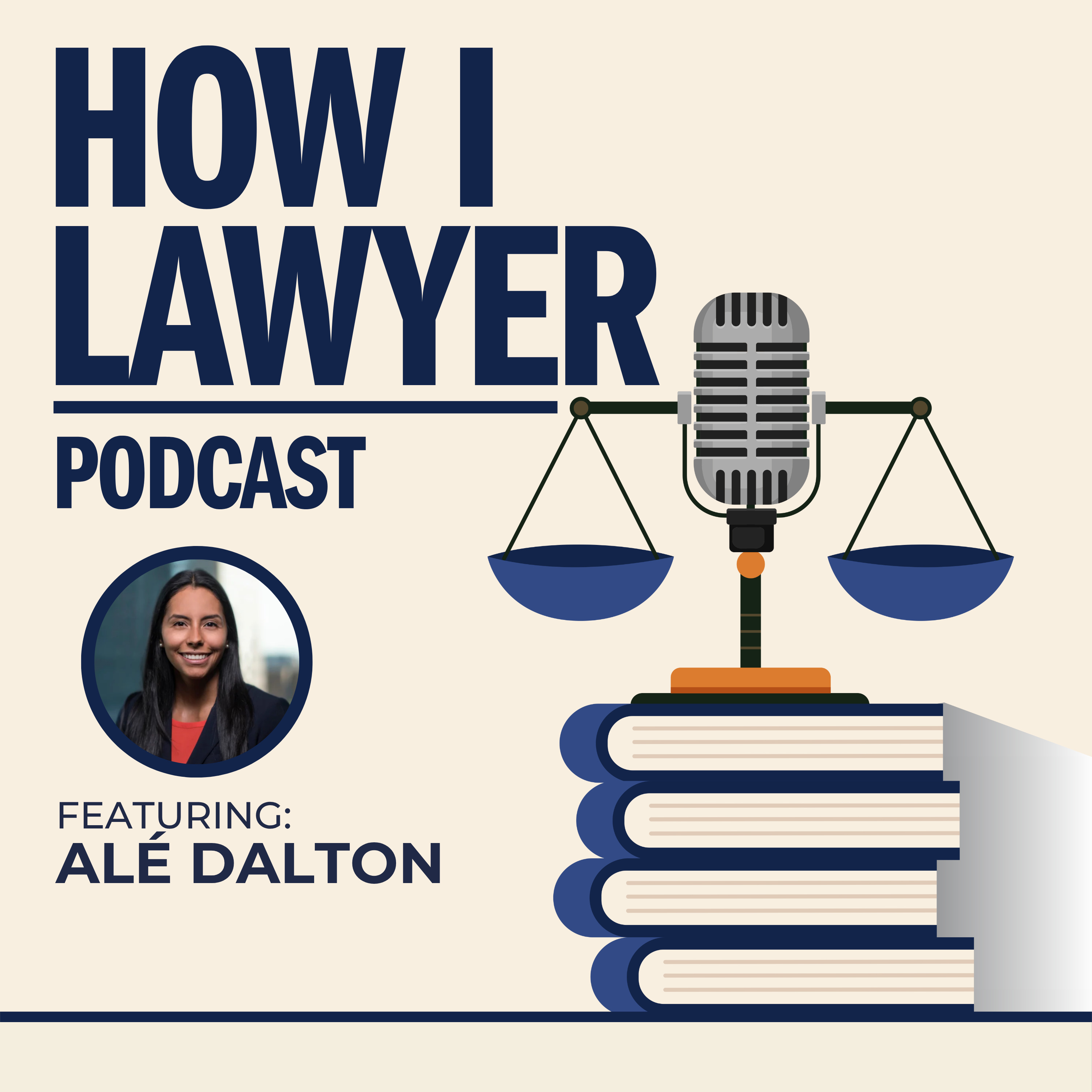 #078: Alé Dalton - Healthcare Transactional Attorney & First Gen Lawyer #078: Alé Dalton - Healthcare Transactional Attorney & First Gen Lawyer
