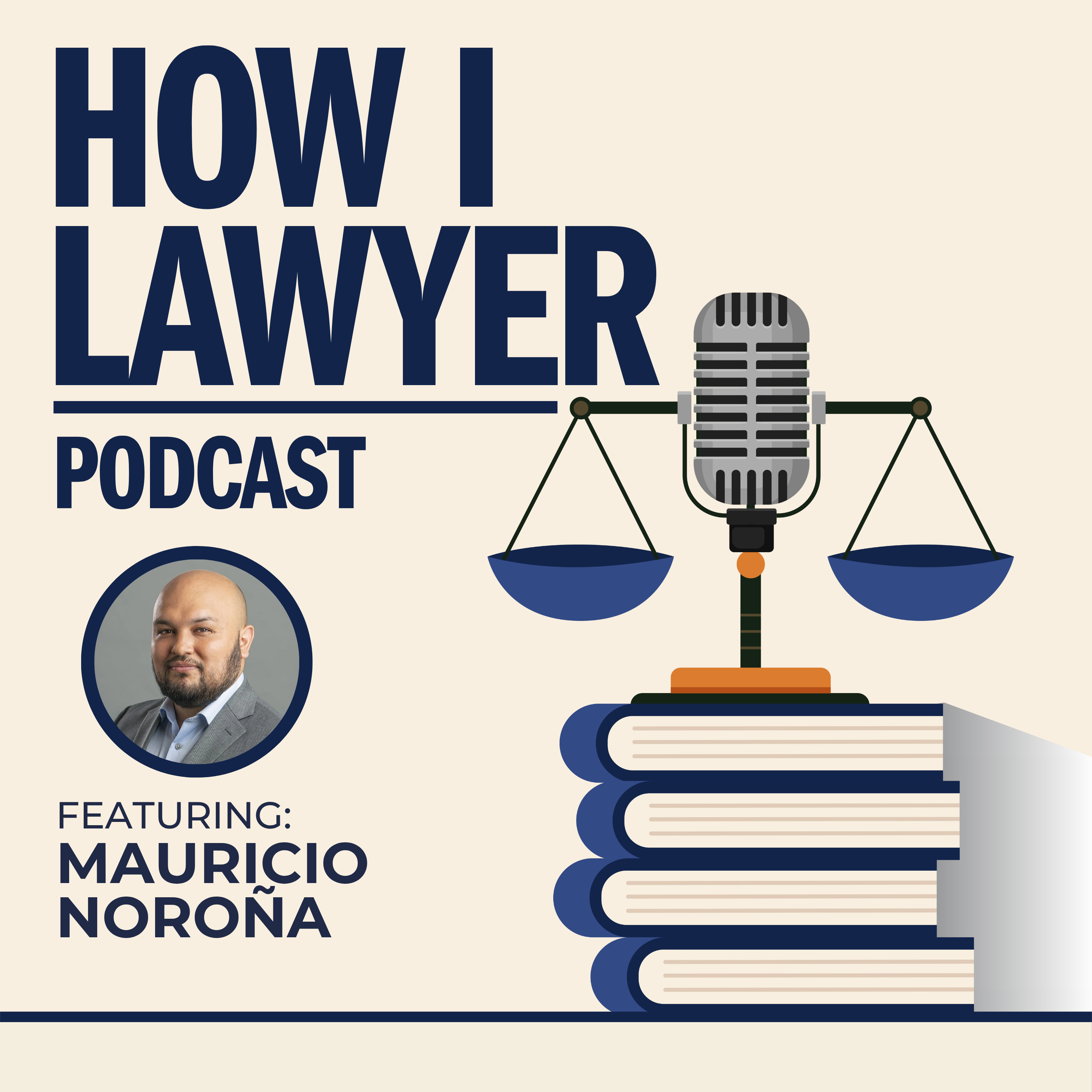 #082: Mauricio Noroña - Immigration Lawyer #082: Mauricio Noroña - Immigration Lawyer