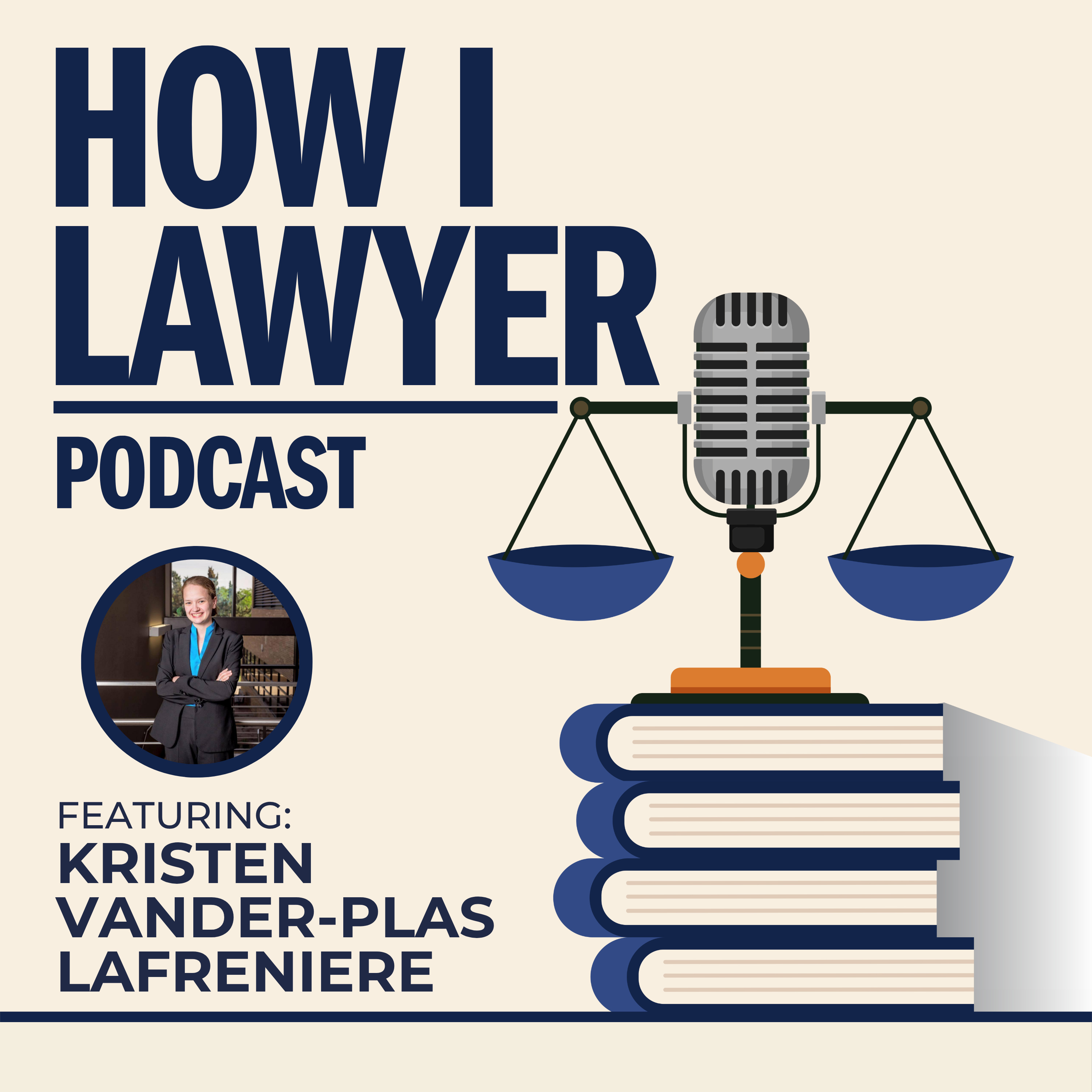 #100: Kristen Vander-Plas LaFreniere - Teeny Law Firm Founder, Business Lawyer, and Litigator #100: Kristen Vander-Plas LaFreniere - Teeny Law Firm Founder, Business Lawyer, and Litigator