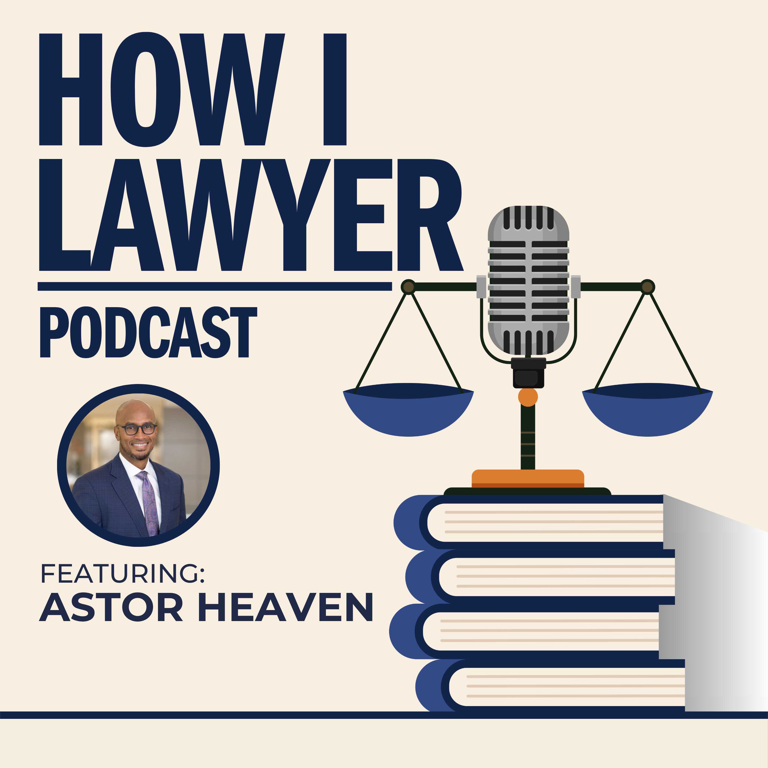 #129: Astor Heaven - Big Law Litigation Partner at Crowell & Moring #129: Astor Heaven - Big Law Litigation Partner at Crowell & Moring