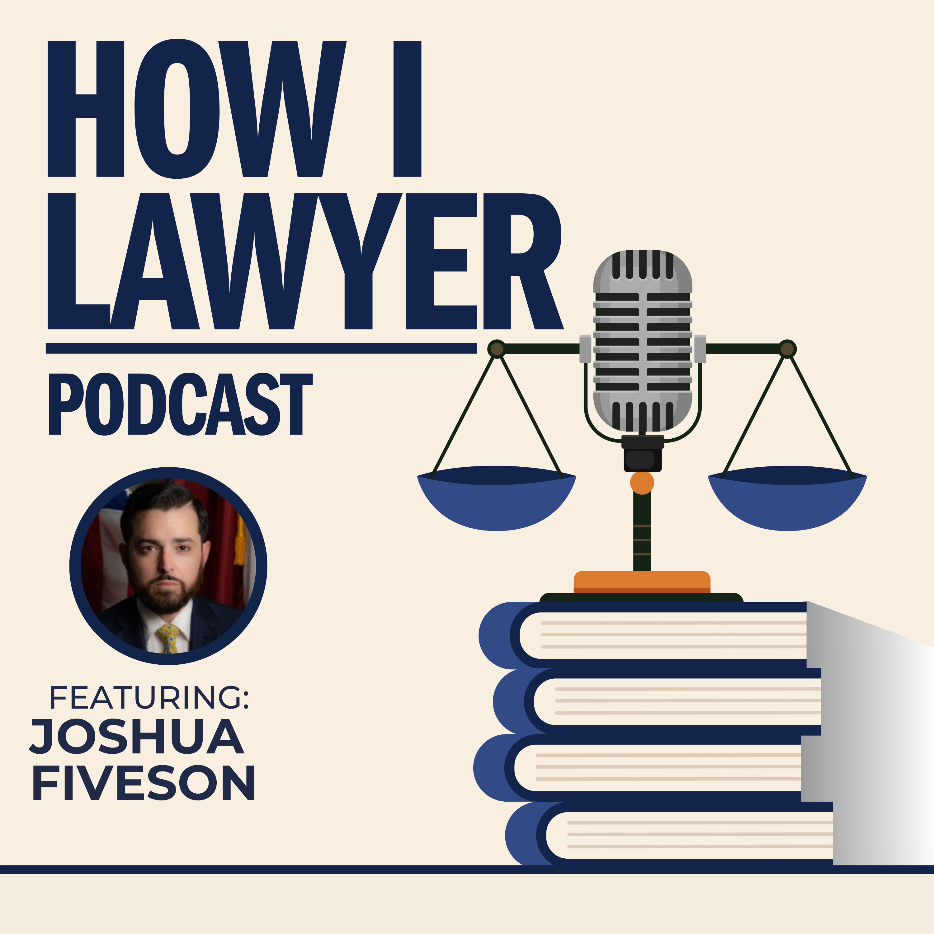 #011: Joshua Fiveson - Military Lawyer and Former State Supreme Court and Federal Appellate Law Clerk
