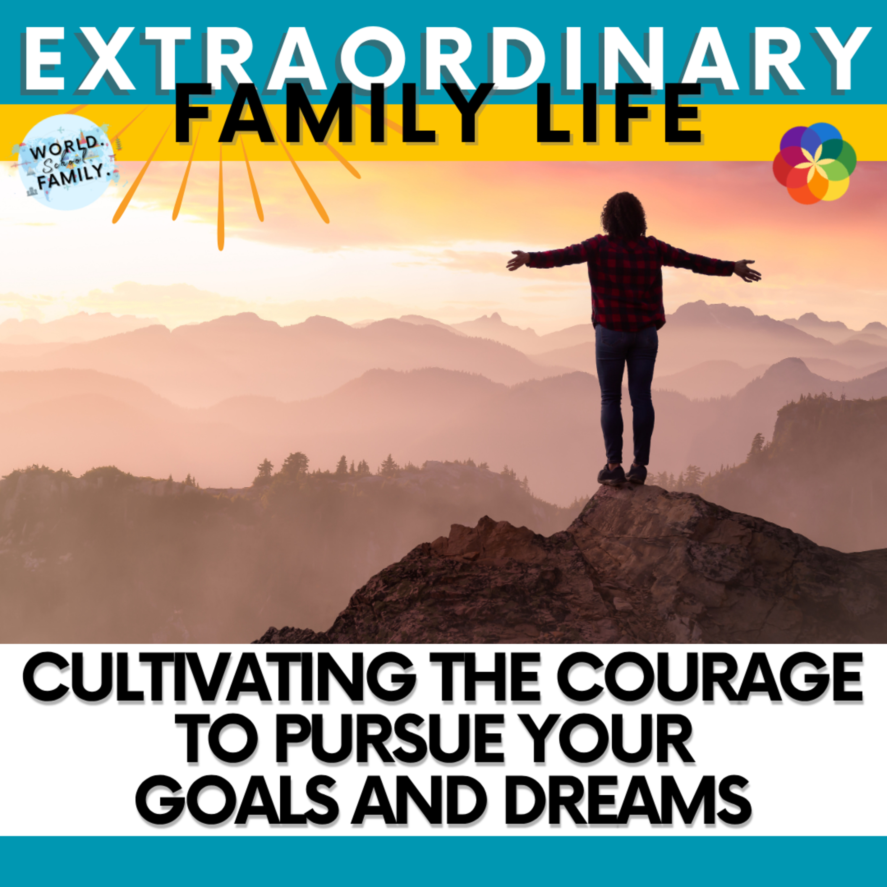 #19 Cultivating the Courage to Pursue Your Goals and Dreams