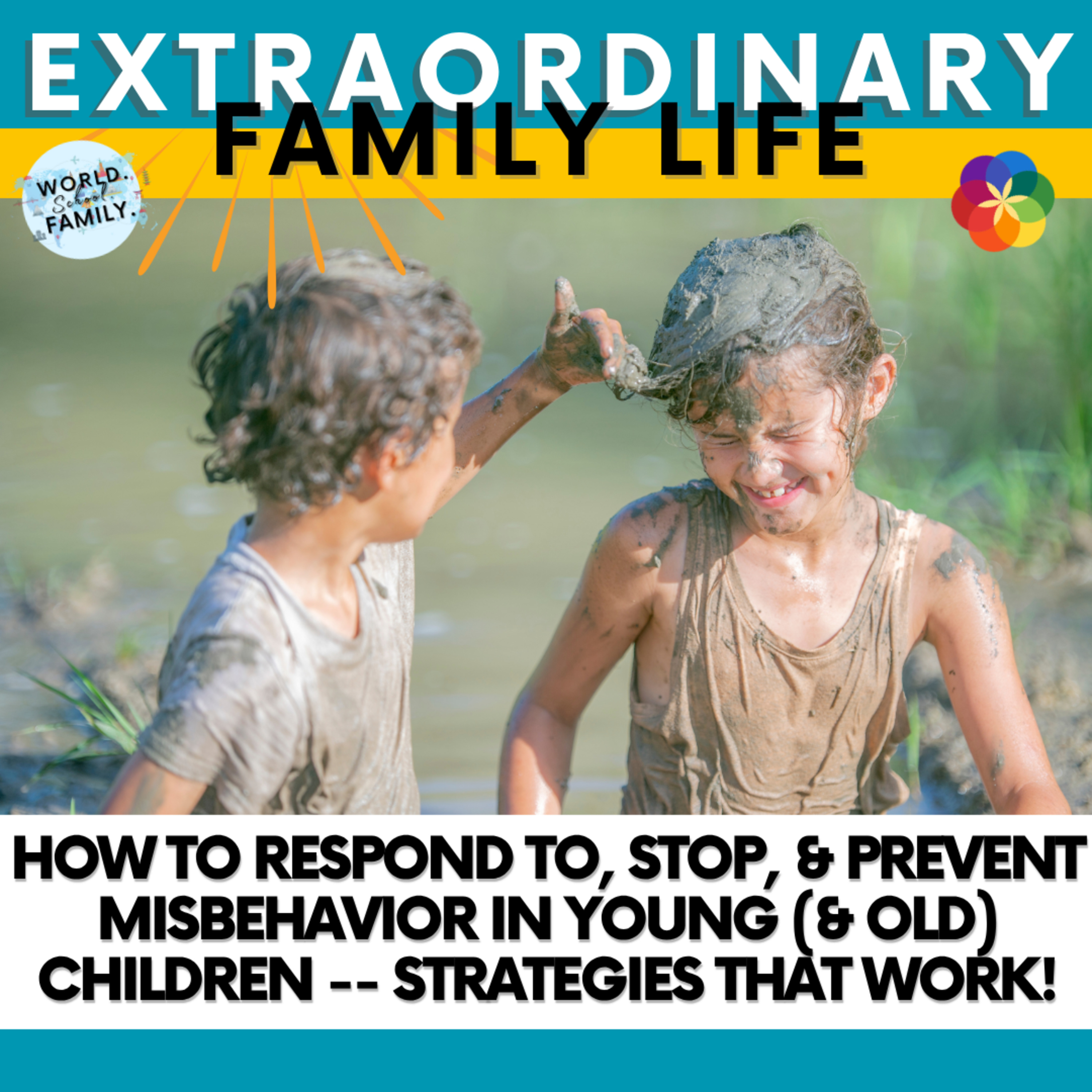 #208 How to Respond to, Stop, & Prevent Misbehavior in Young (& Old) Children -- Strategies that WORK!