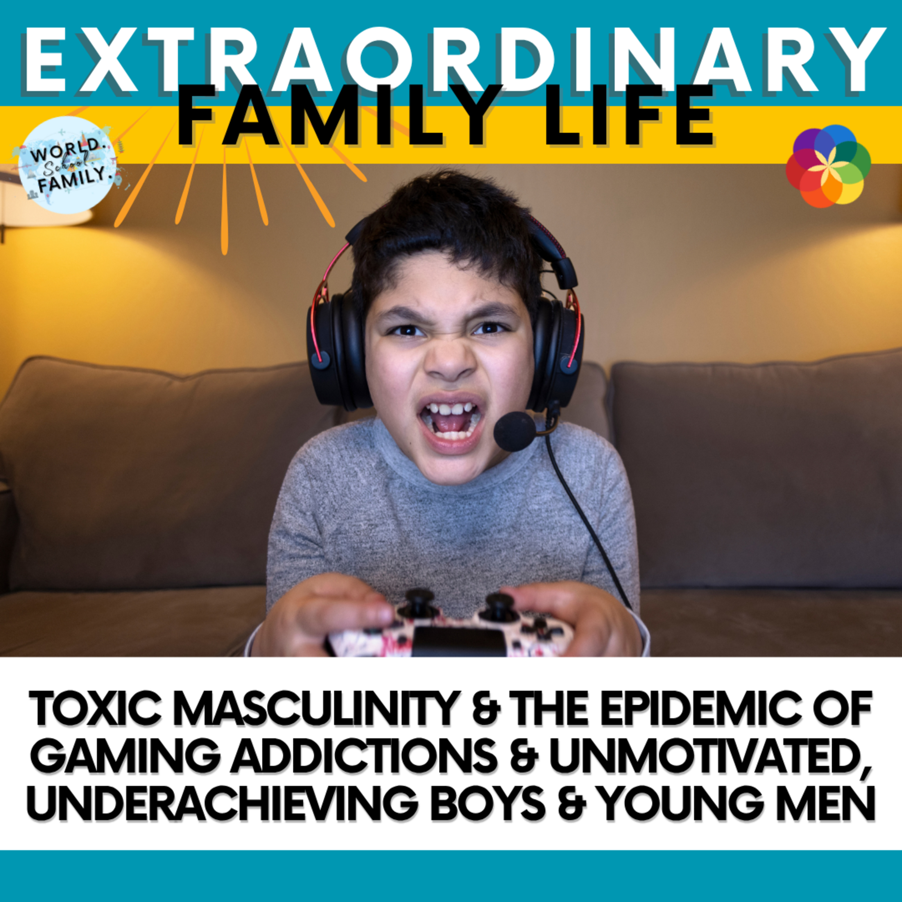 #201 Toxic Masculinity & the Epidemic of Gaming Addictions & Unmotivated, Underachieving Boys & Young Men #201 Toxic Masculinity & the Epidemic of Gaming Addictions & Unmotivated, Underachieving Boys & Young Men