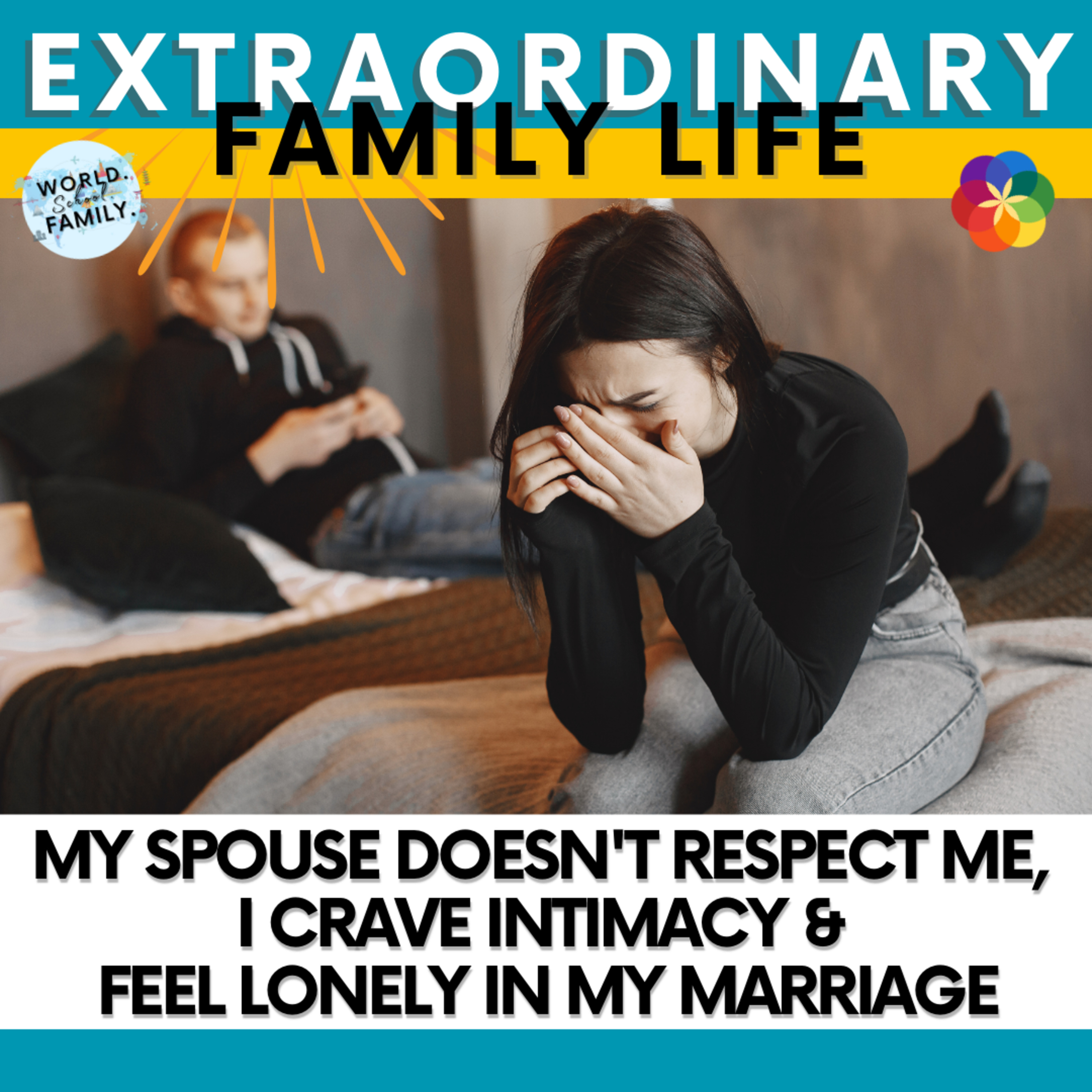 #263 My Spouse Doesn't Respect Me, I Crave Intimacy & Feel LONELY in My Marriage
