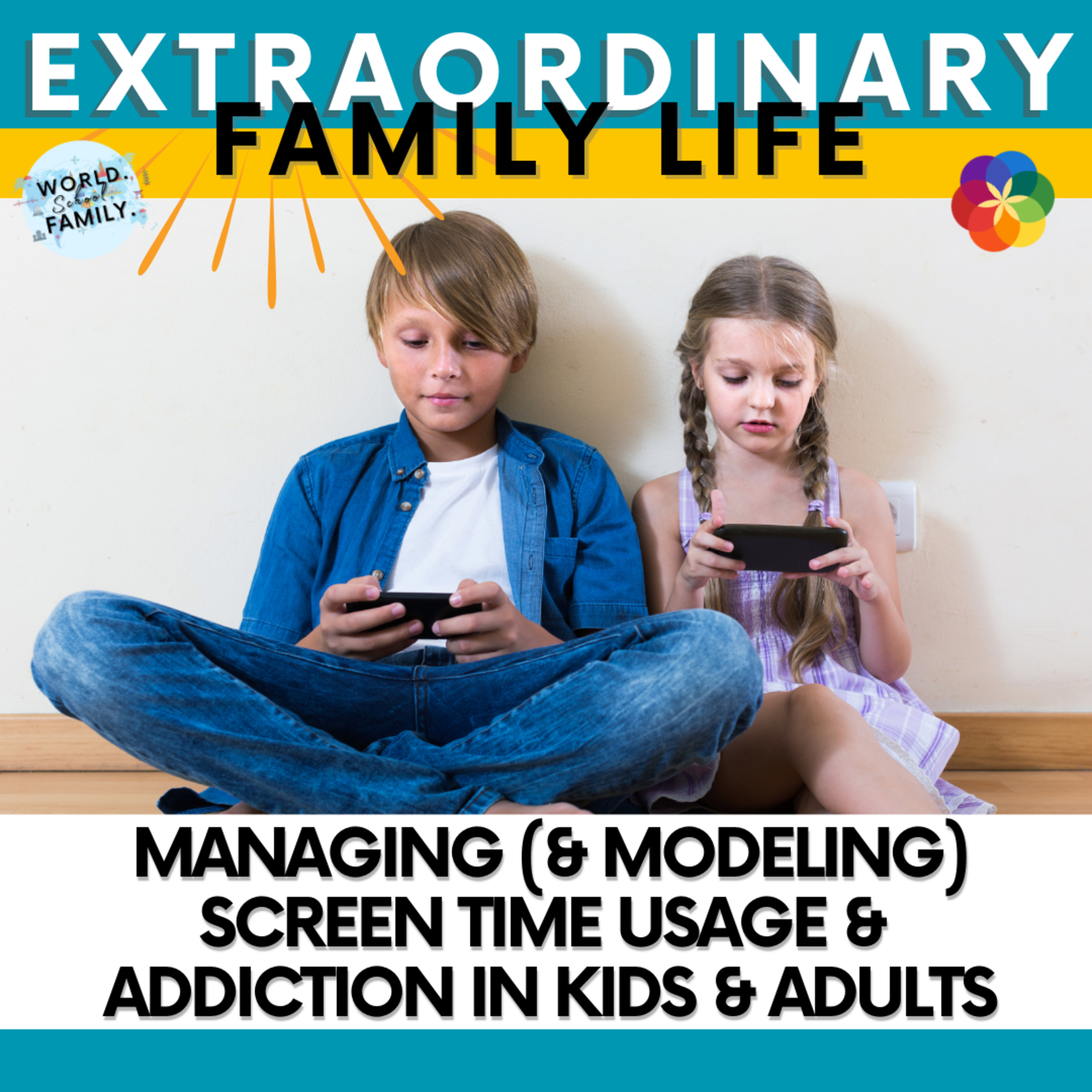 #251 Managing (& Modeling) Screen Time Usage & Addiction in Kids & Adults