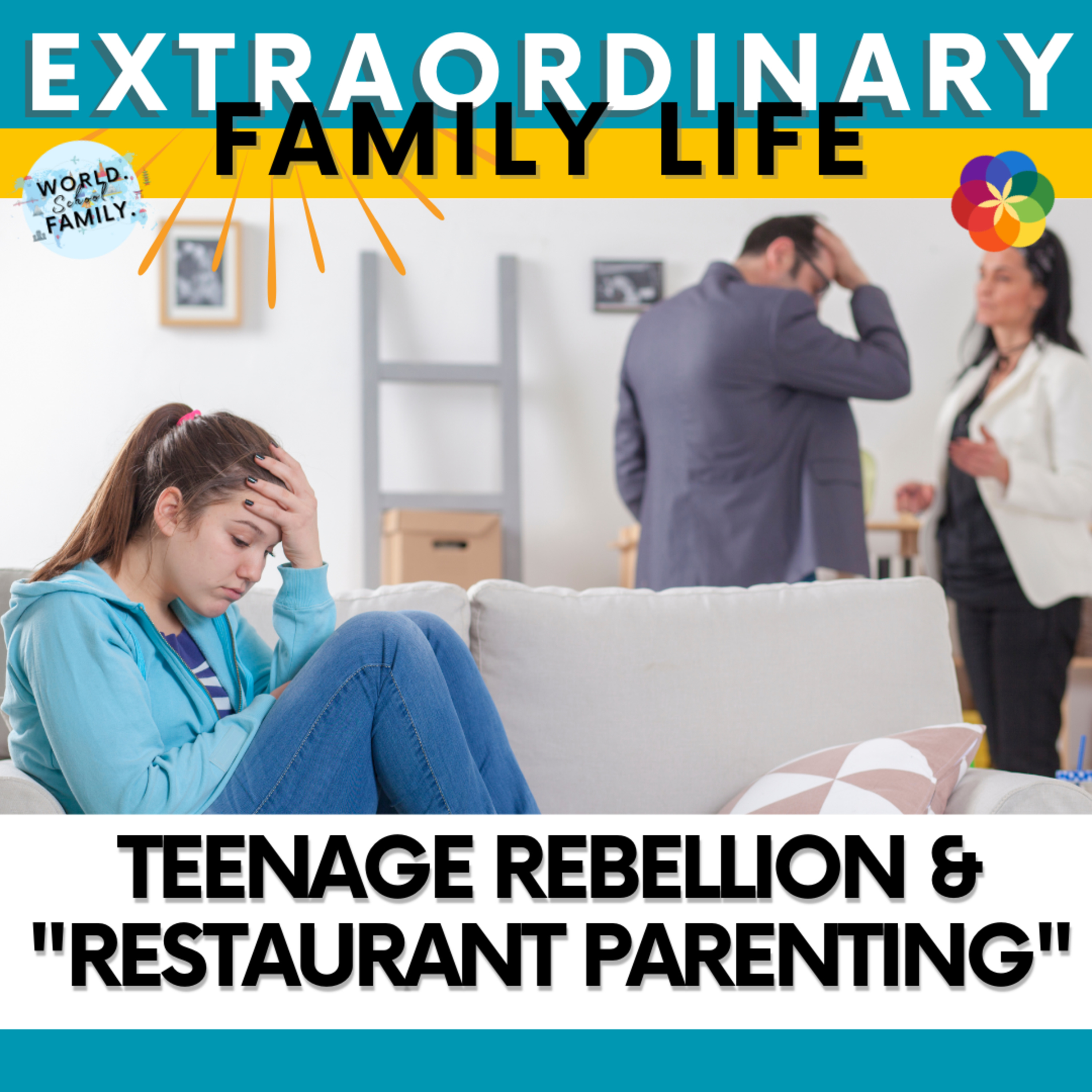 #159 Teenage Rebellion & "Restaurant Parenting" #159 Teenage Rebellion & "Restaurant Parenting"