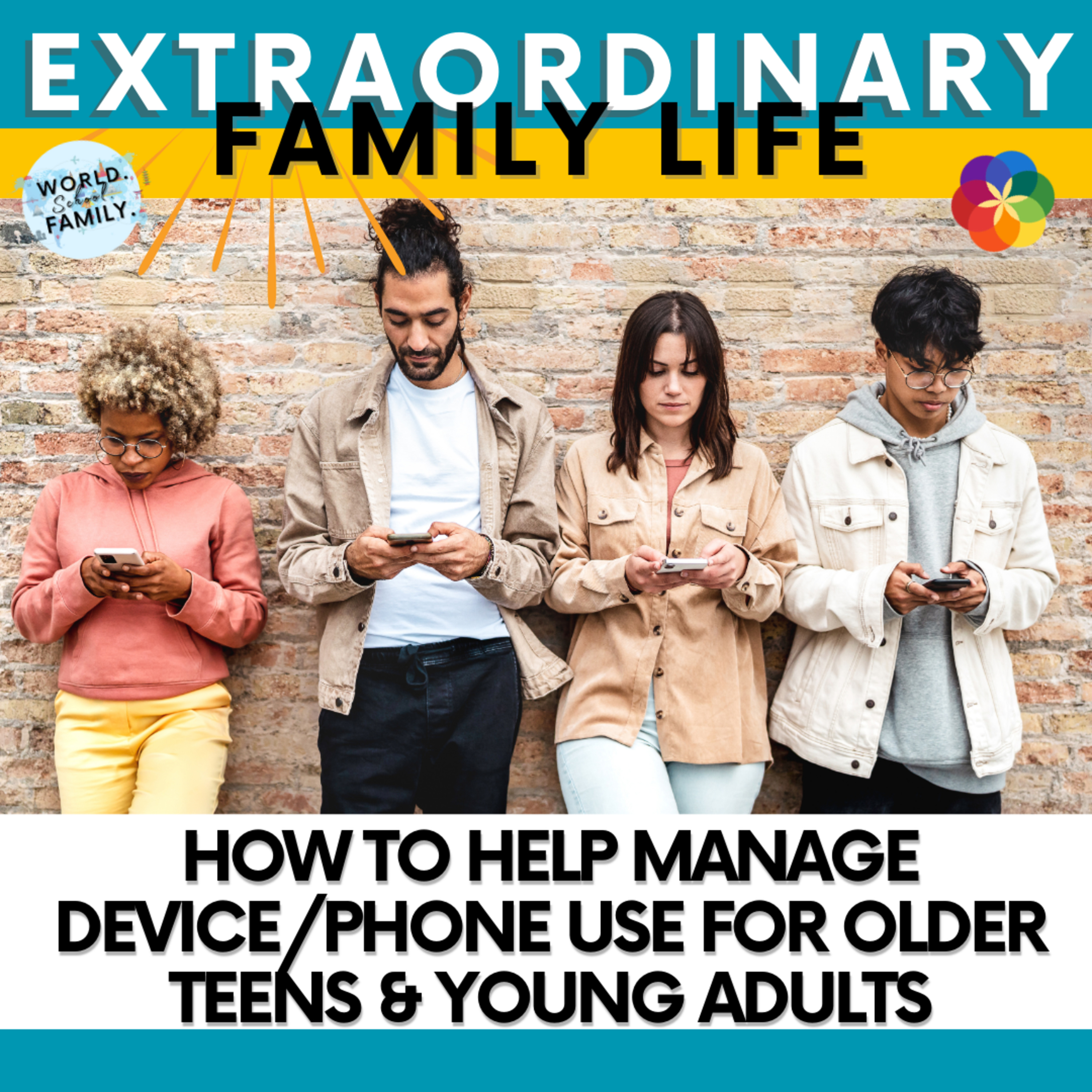 #287 How to Help Manage Device/Phone Use for Older Teens & Young Adults #287 How to Help Manage Device/Phone Use for Older Teens & Young Adults