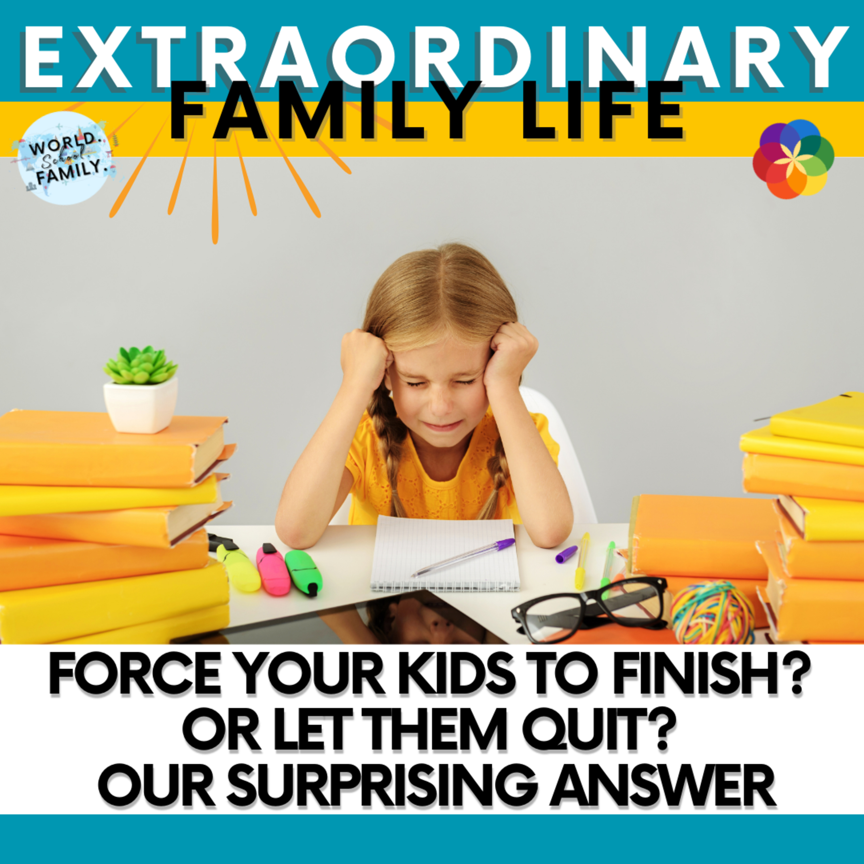 #171 Force Your Kids to Finish? Or Let Them Quit? Our Surprising Answer