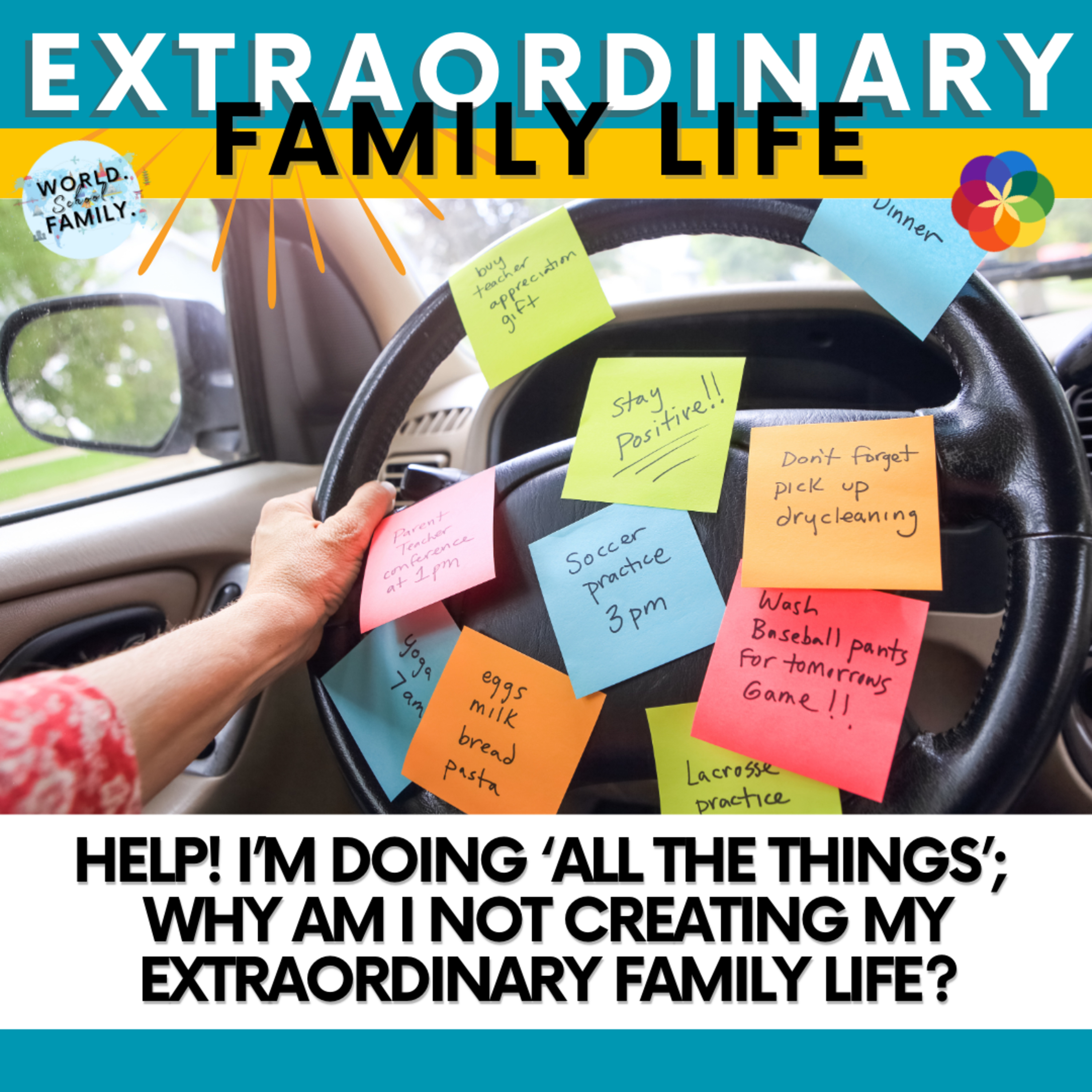 Help! I’m Doing ‘All the Things’; Why Am I Not Creating My Extraordinary Family Life?
