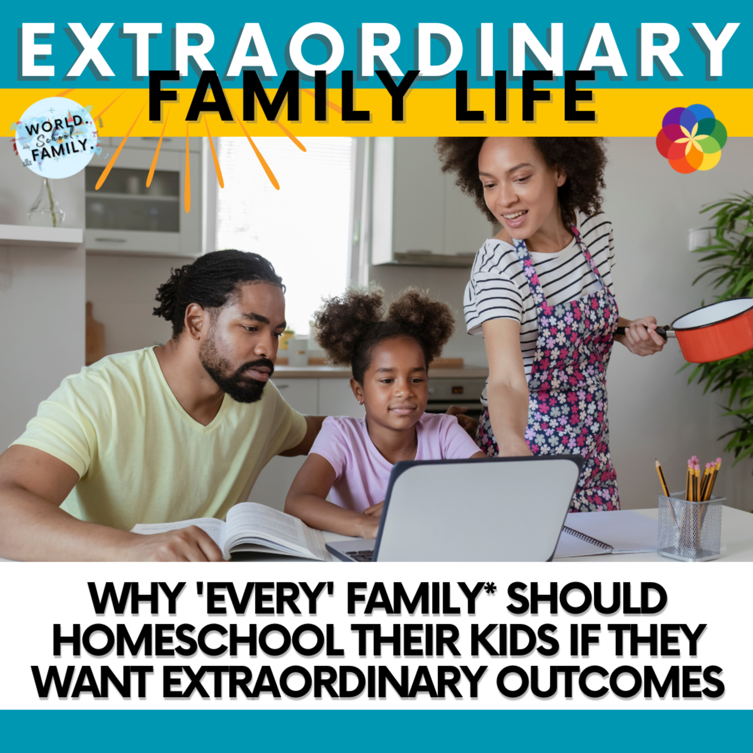 #246 Why 'Every' Family* Should Homeschool Their Kids if They Want EXTRAORDINARY Outcomes