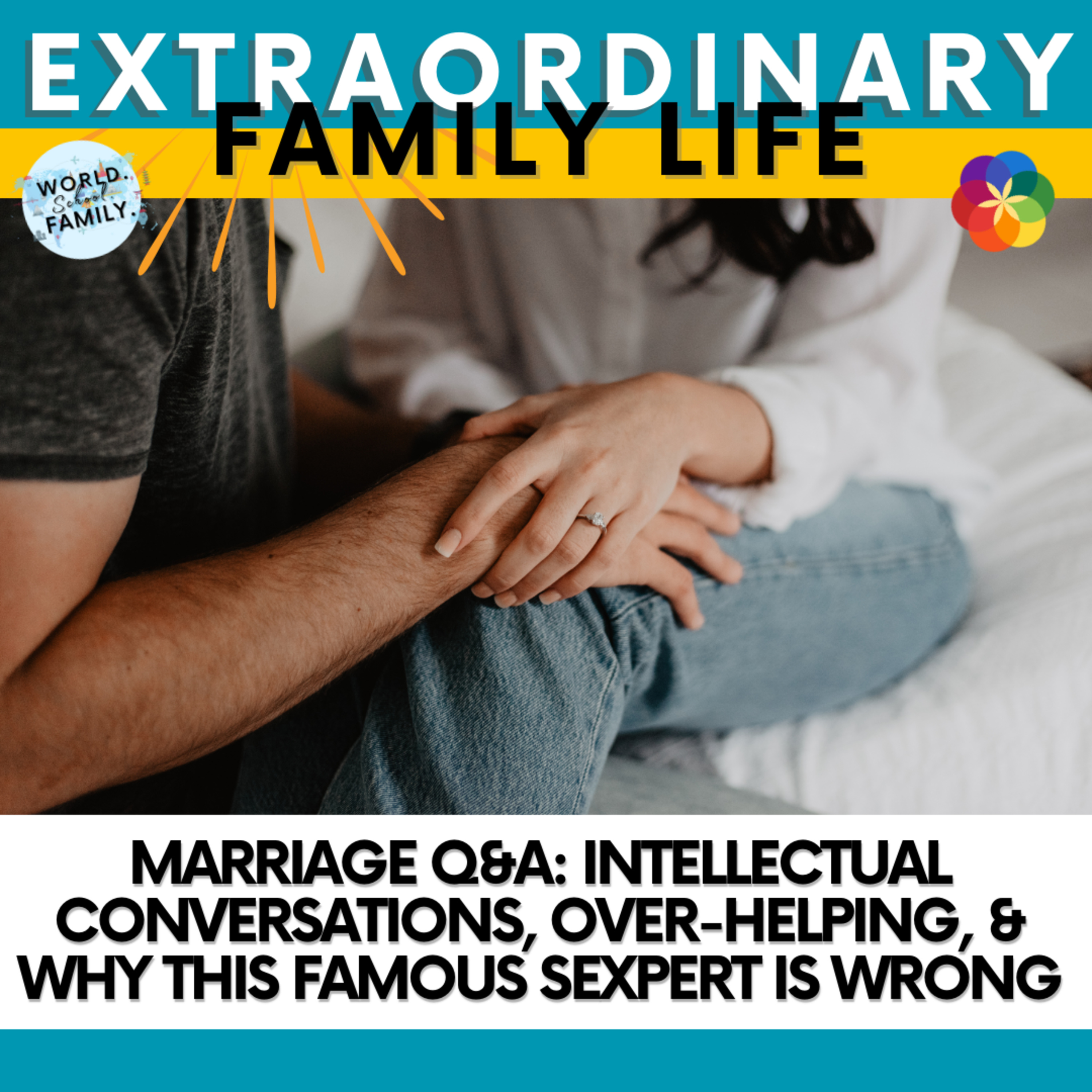 #174 Marriage Q&A: Intellectual Conversations, Over-Helping, & Why This Famous Sexpert is WRONG