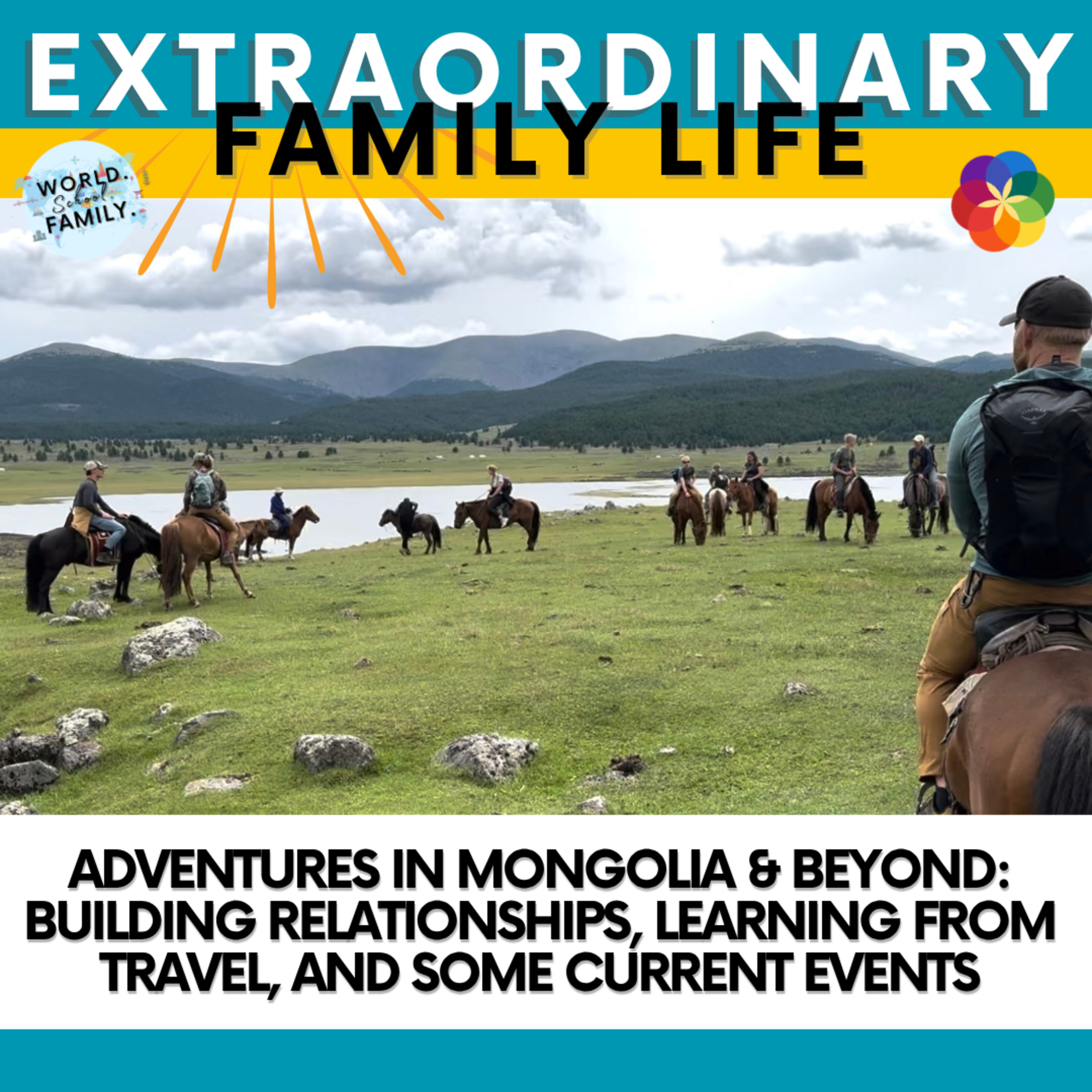#271: Adventures in Mongolia & Beyond: Building Relationships, Learning from Travel, and Some Current Events