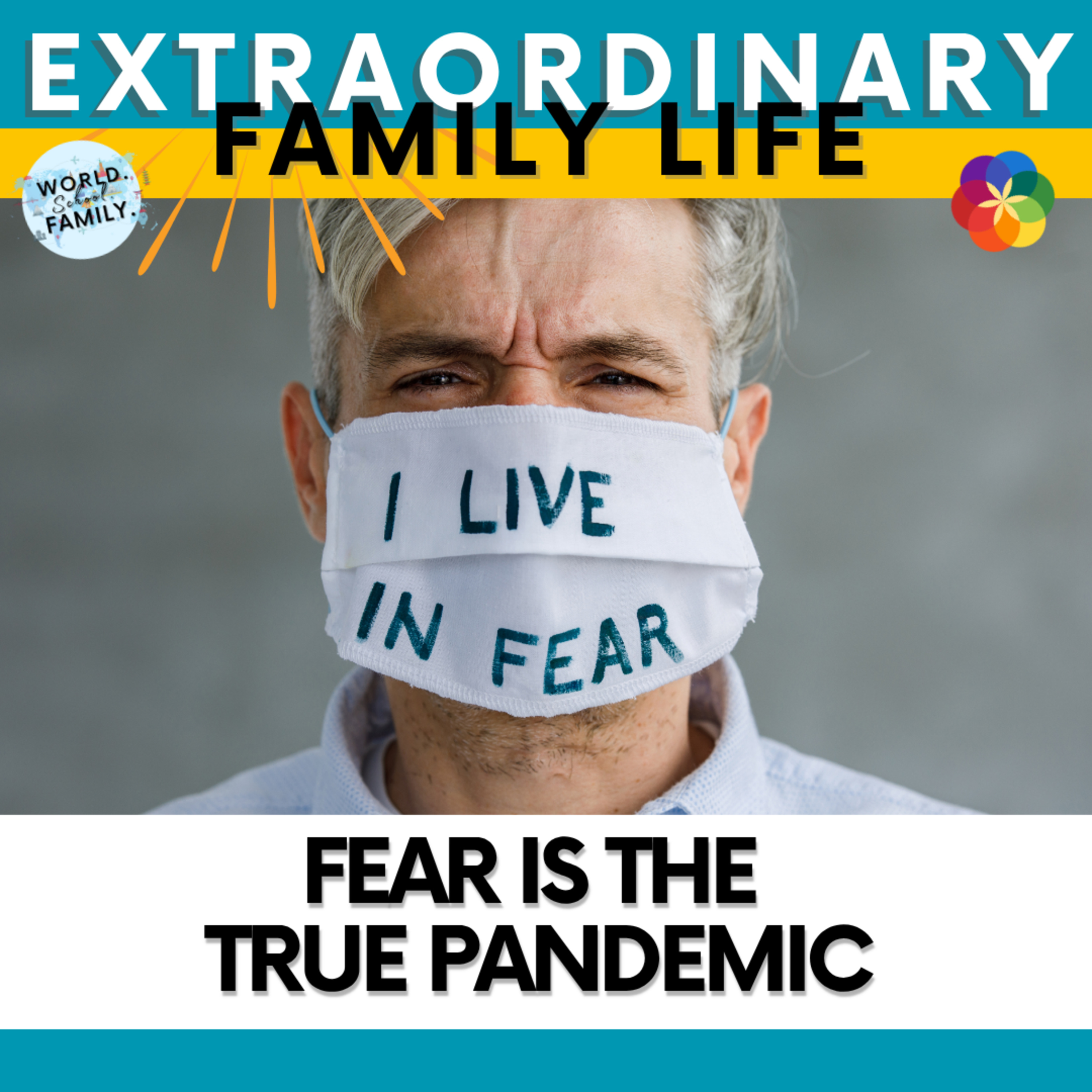 #107 Fear is the true pandemic
