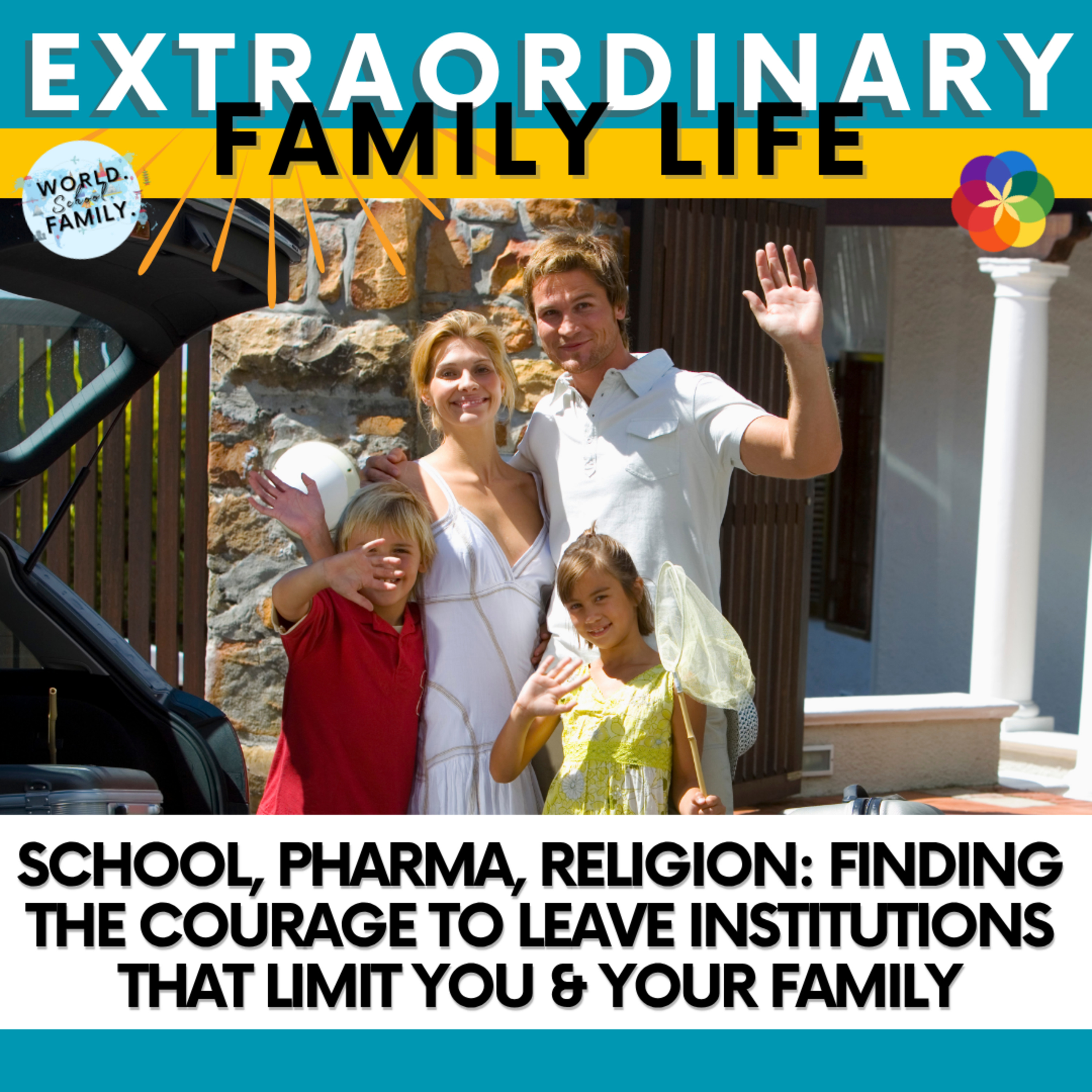 School, Pharma, Religion: Finding the Courage to Leave Institutions That Limit You & Your Family