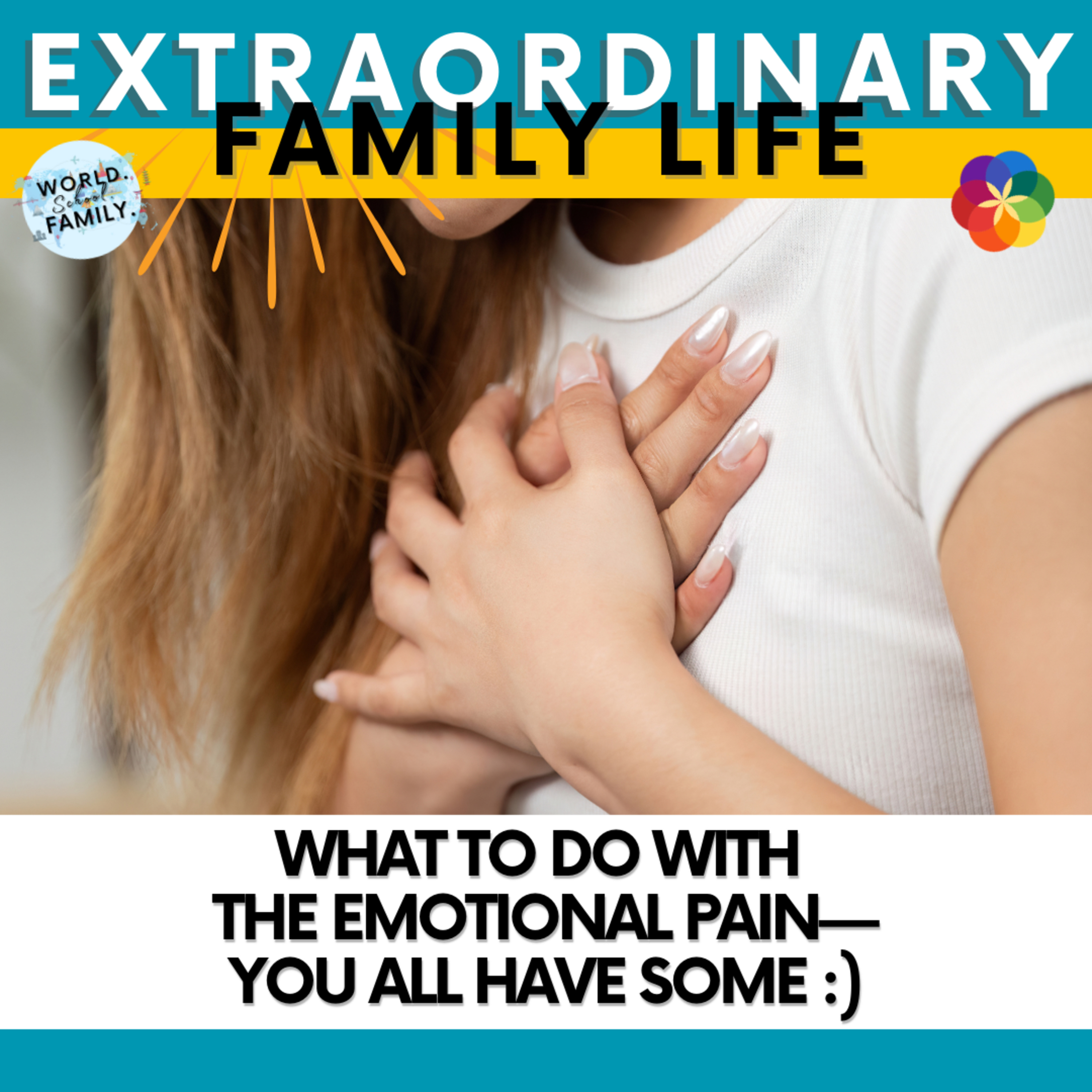 #45 What to do with the emotional pain—you all have some :)