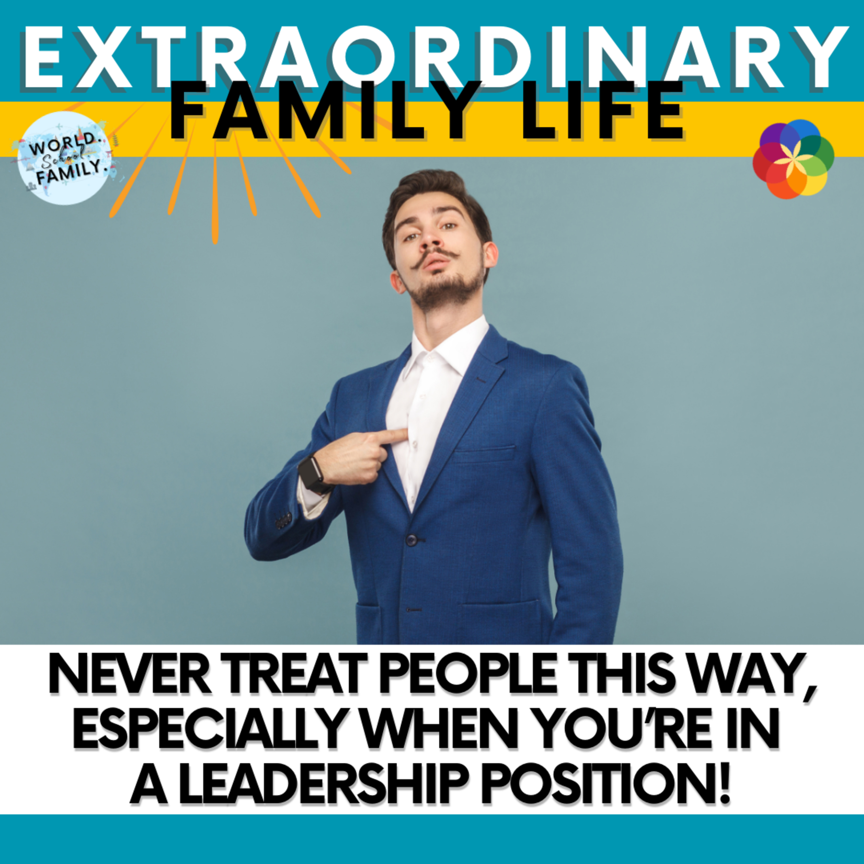 #21 Never treat people this way, especially when you’re in a leadership position! episode artwork
