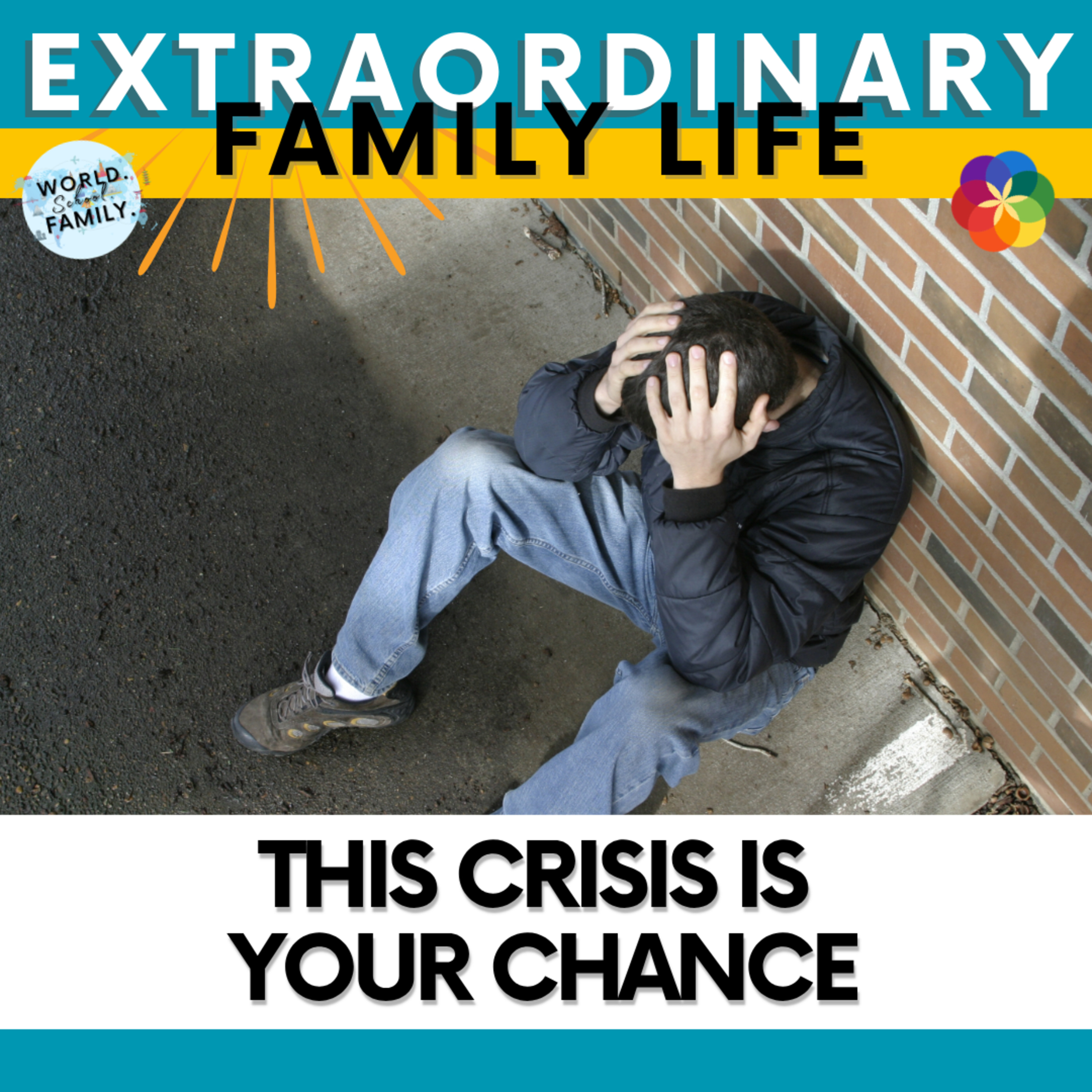 #99 This Crisis is YOUR Chance