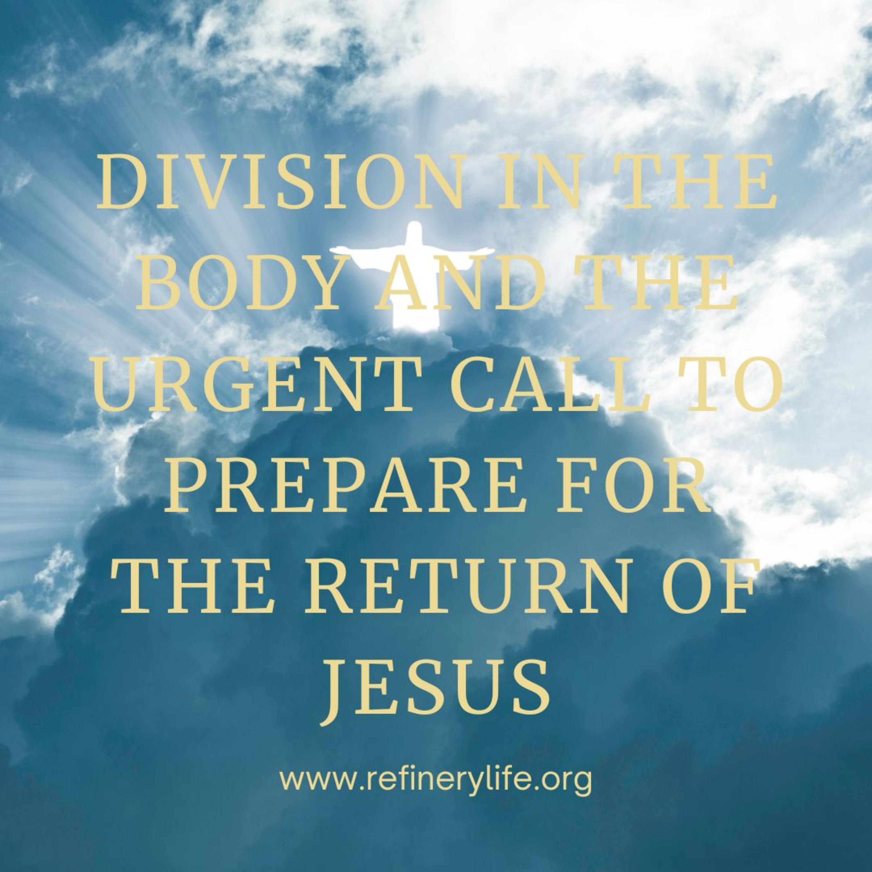 Division in the Body and the Urgent Call to Prepare for the Return of Jesus