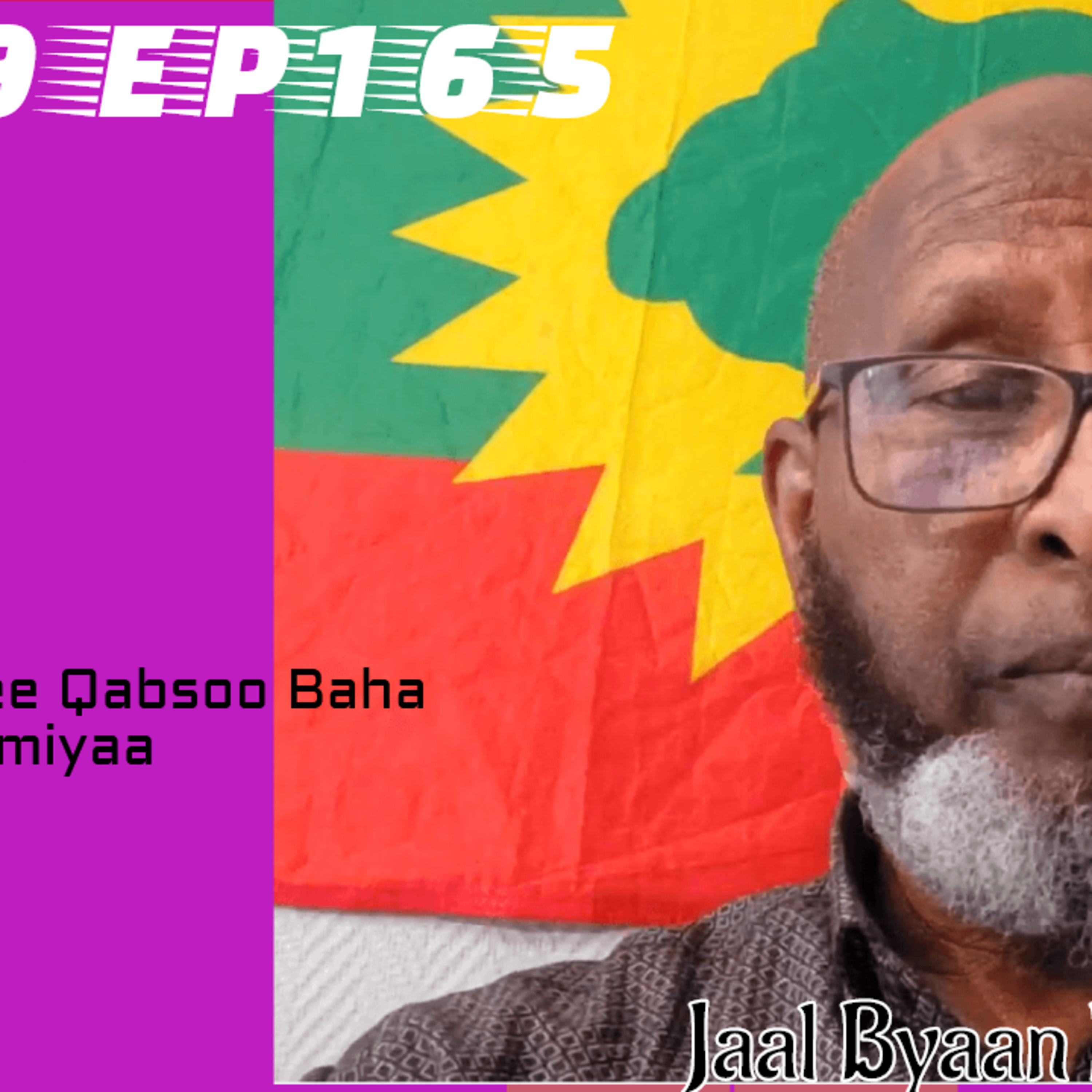  SE09 EP165 Seenaa Qabsoo Bilisummaa Oromiyaa J. Bayaan Wojjin | 4/6 episode artwork