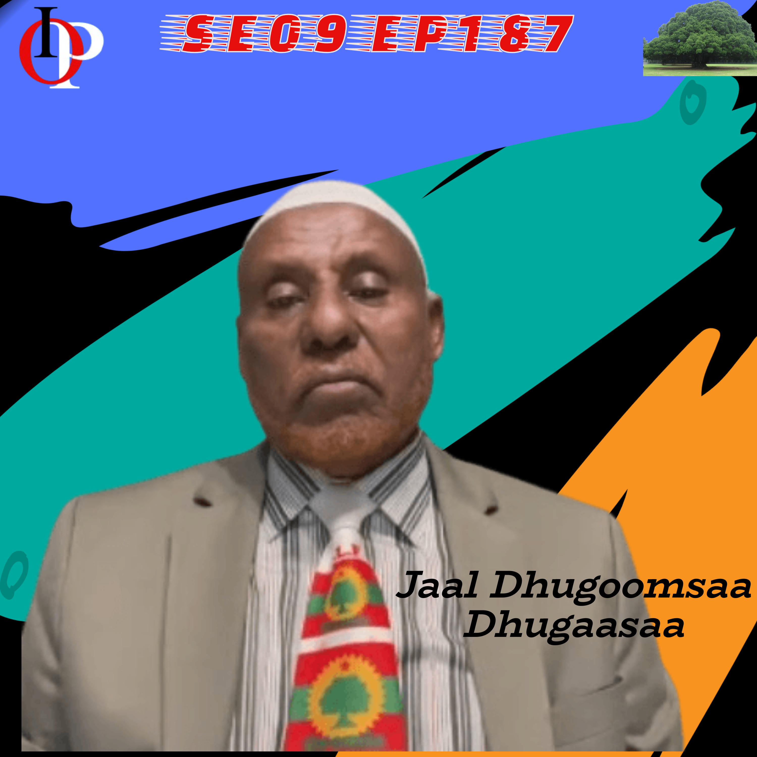  SE09 EP187 Seenaa Lola Jalqabaa Haroo Raabaat Gaggeefame J. Dhugoomsaarraa | 2/7 episode artwork