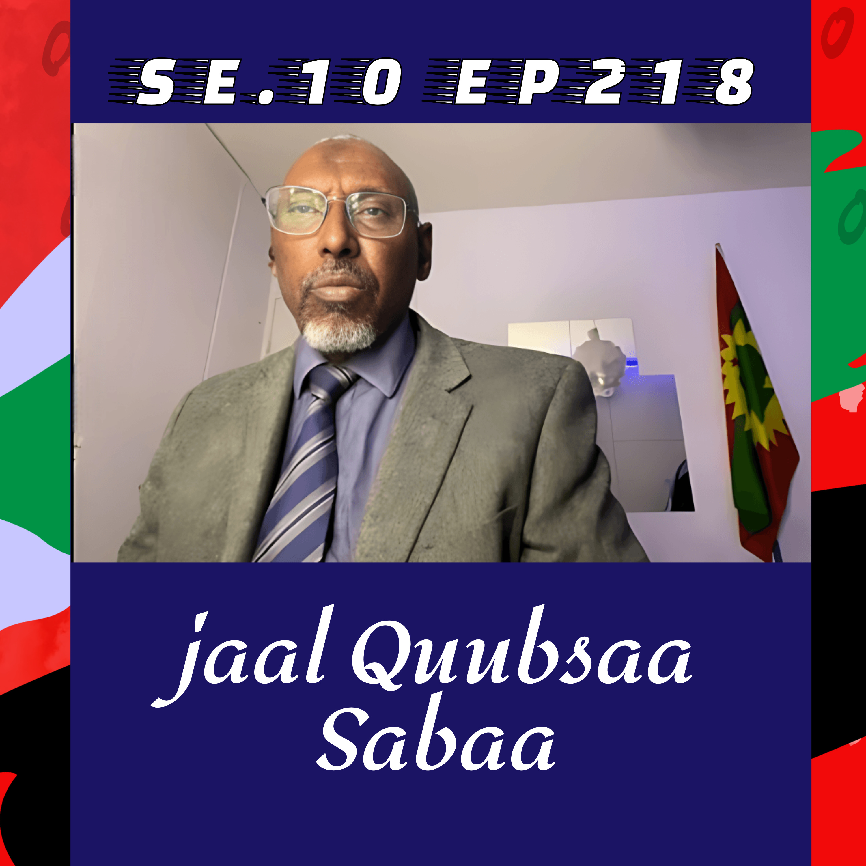 SE10EP218 J. Quubsaarraa Seenaa ABOn Dirree Qabsoo Lakkise Gama Biyyoota Ollaatti Taakkuu |3/3  episode artwork