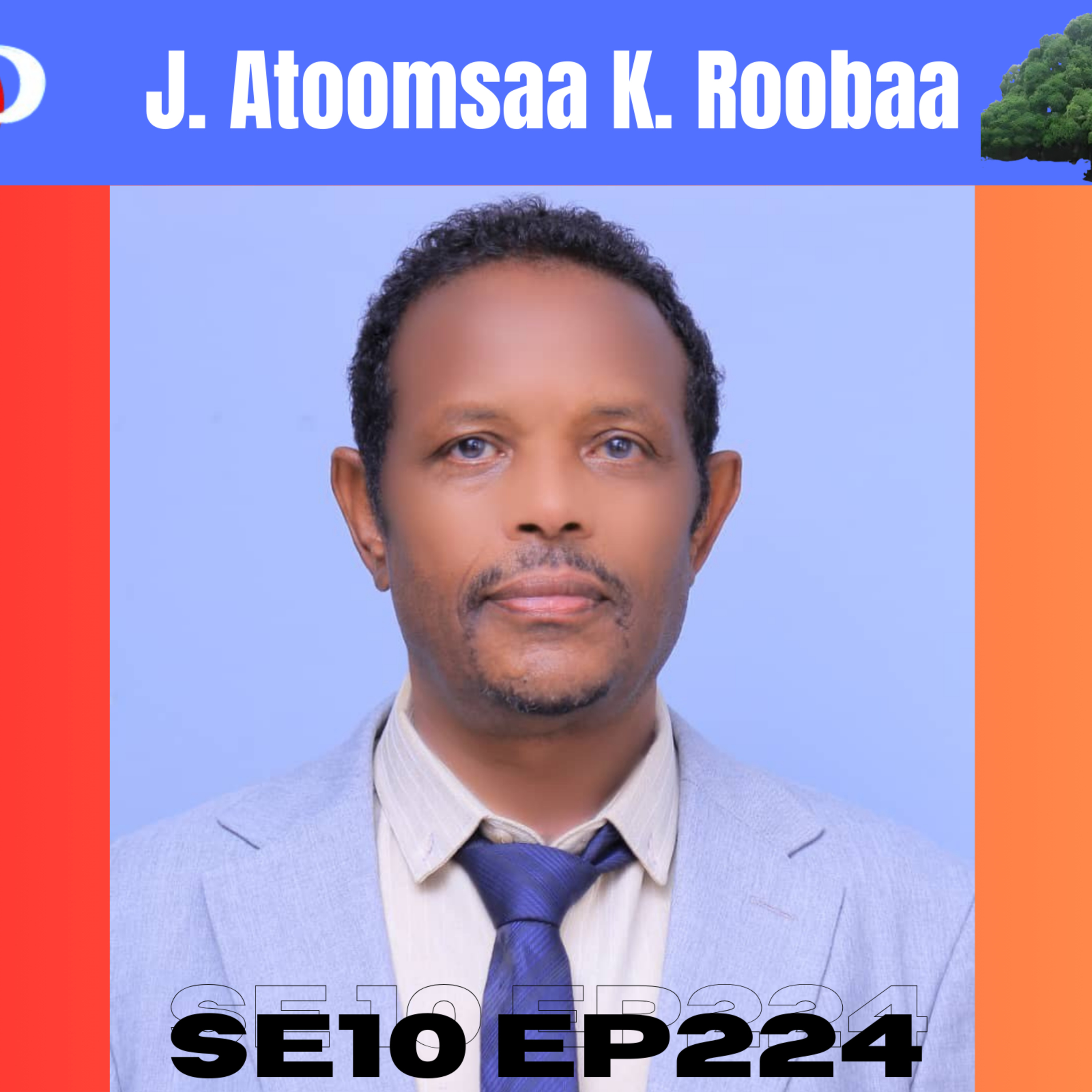 SE10 EP224 J. Atoomsaa - Ganamarraa Eegalee ABOn Iccitii fi Shakkii Warra Golaa Sakaalame | 1/4 episode artwork