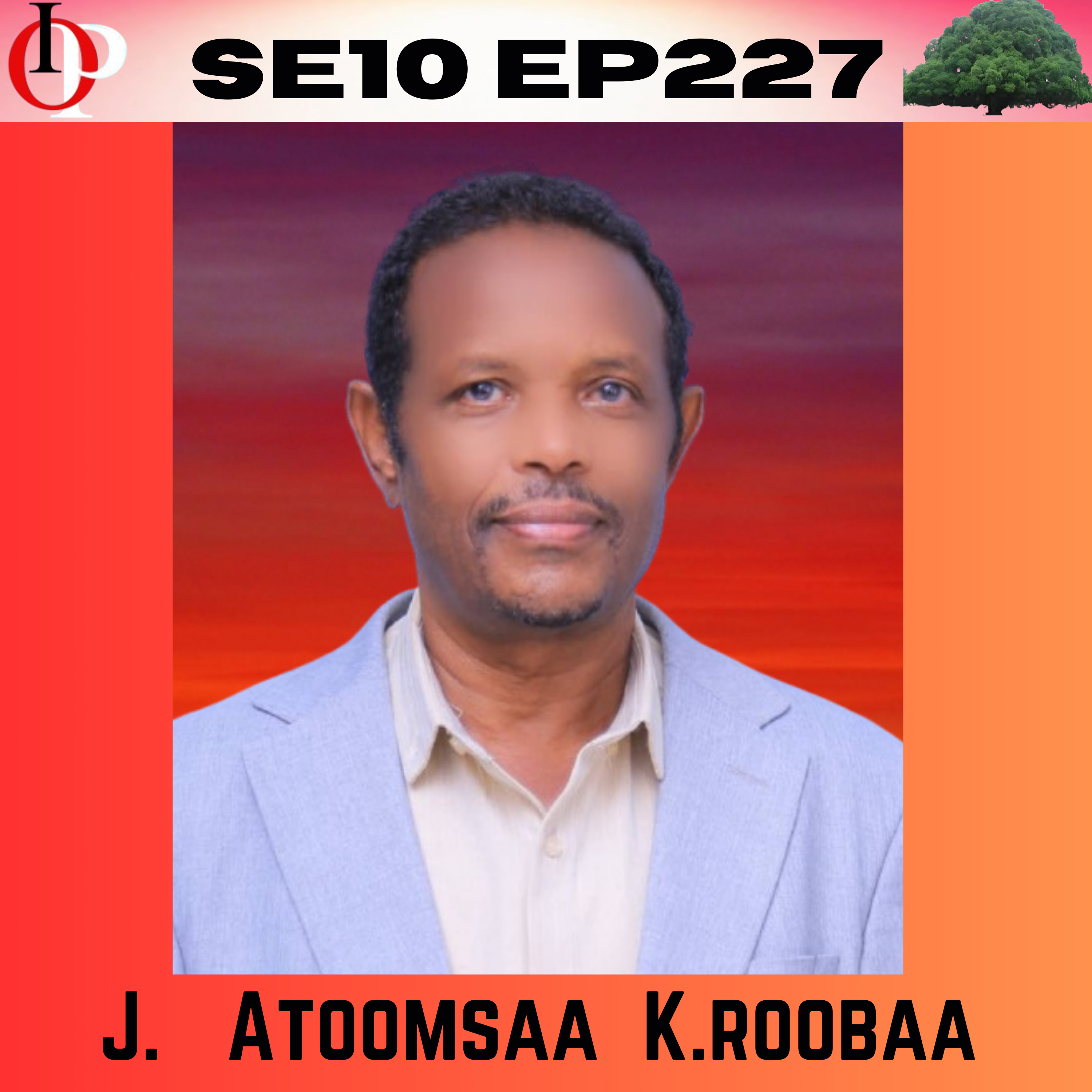 SE10EP227 "Hoggana Kana Jalatti Gargar Caccabuu Malee ABOn Hinguddanne " -- J. Atoomsaa | 4/4 episode artwork