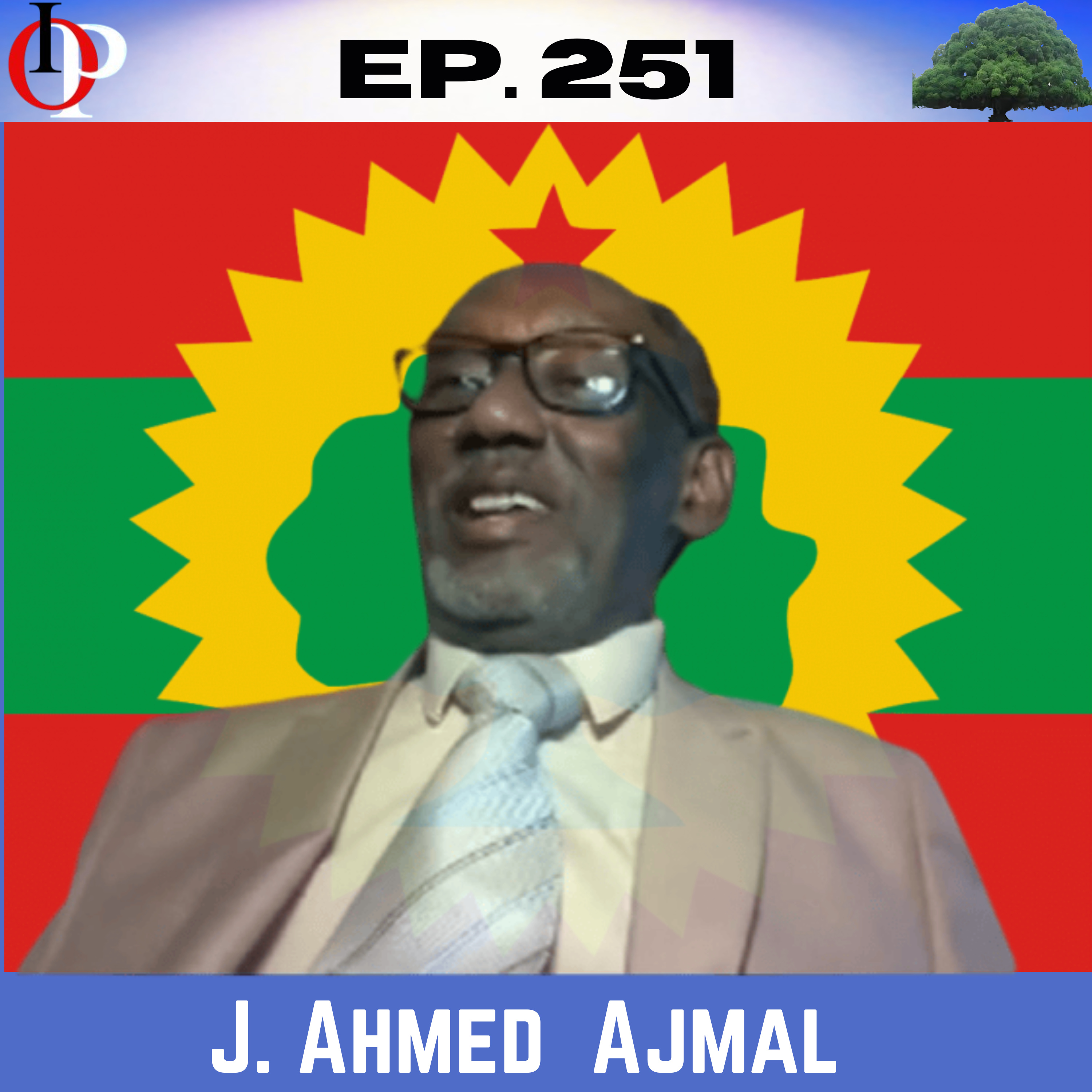 Ep. 251 J. Ahmed Ajmal -1960ta Keessa Maqaa Oromoon Somaaliyaa Keessatti Kan Sossohu Hinturre | 1/2  episode artwork