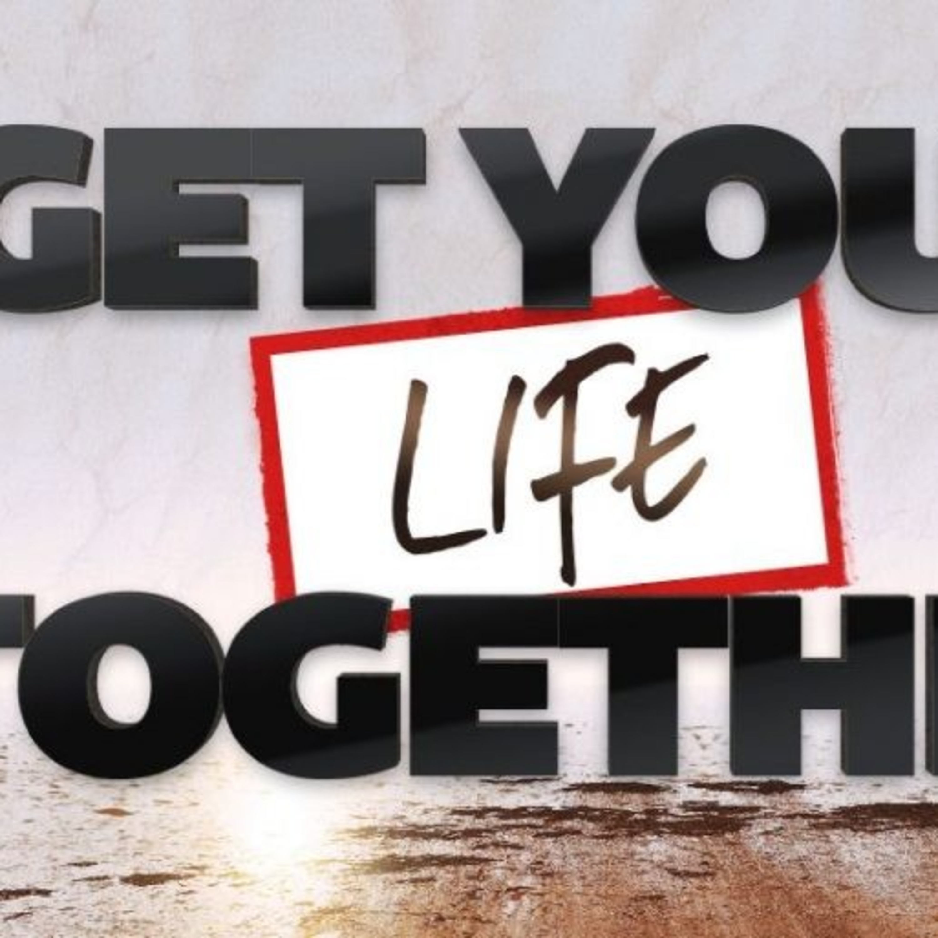 "Get Your Life Together: A Guide to Success" episode artwork