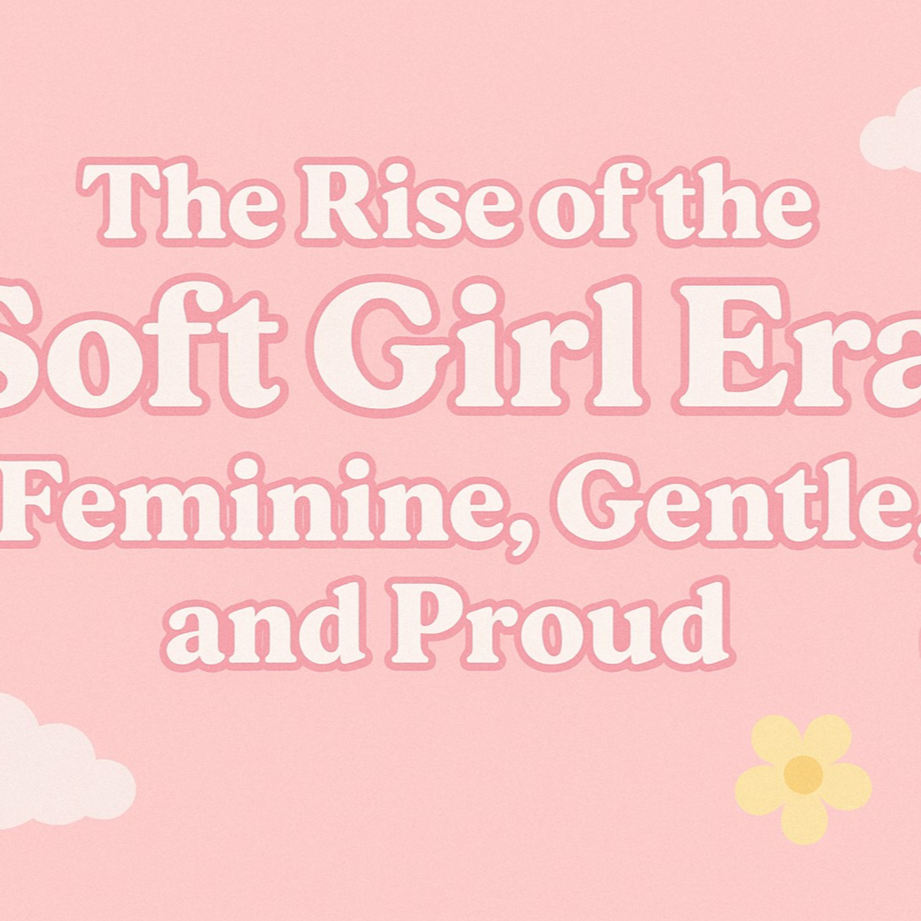 "The Rise of the Soft Girl Era: Feminine, Gentle, and Proud" episode artwork