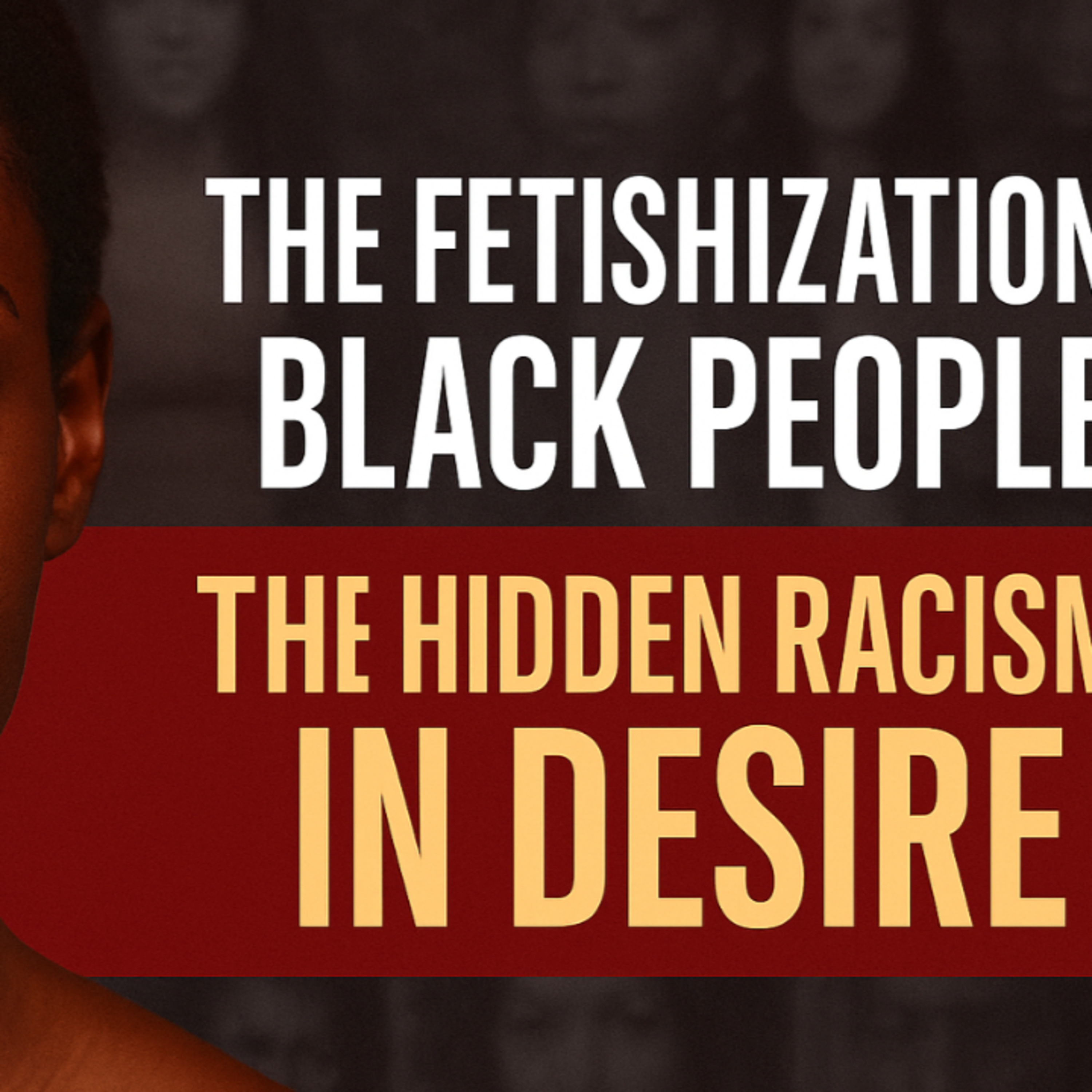 “The Fetishization of Black People: Let’s Talk About It” episode artwork