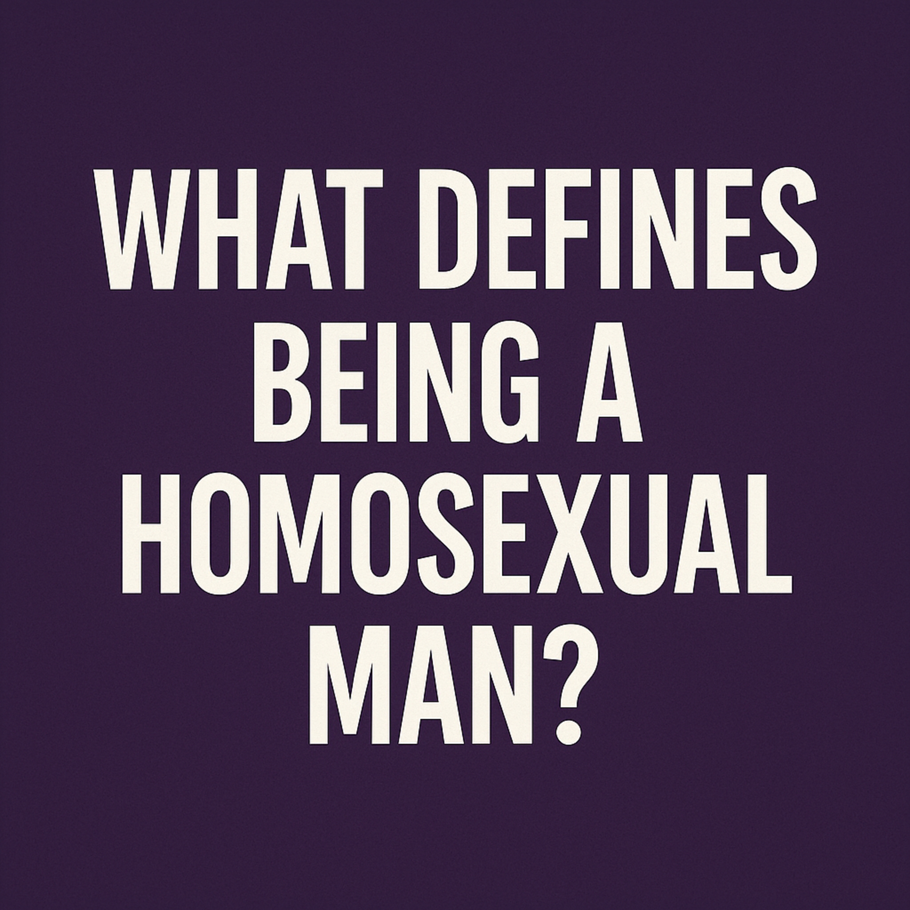What truly defines being a homosexual man? episode artwork