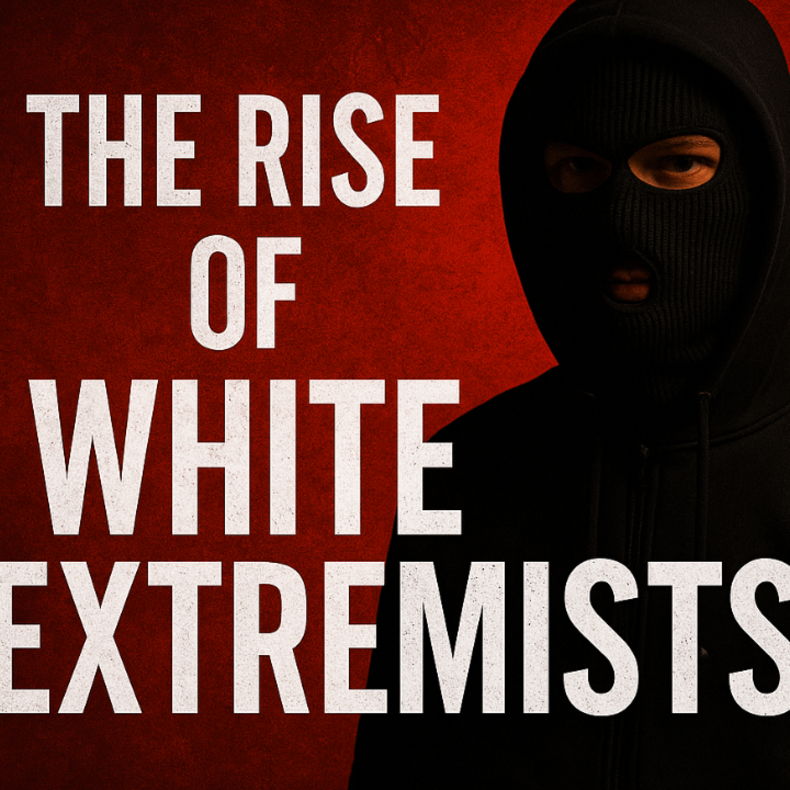 The Rise of White Extremist episode artwork