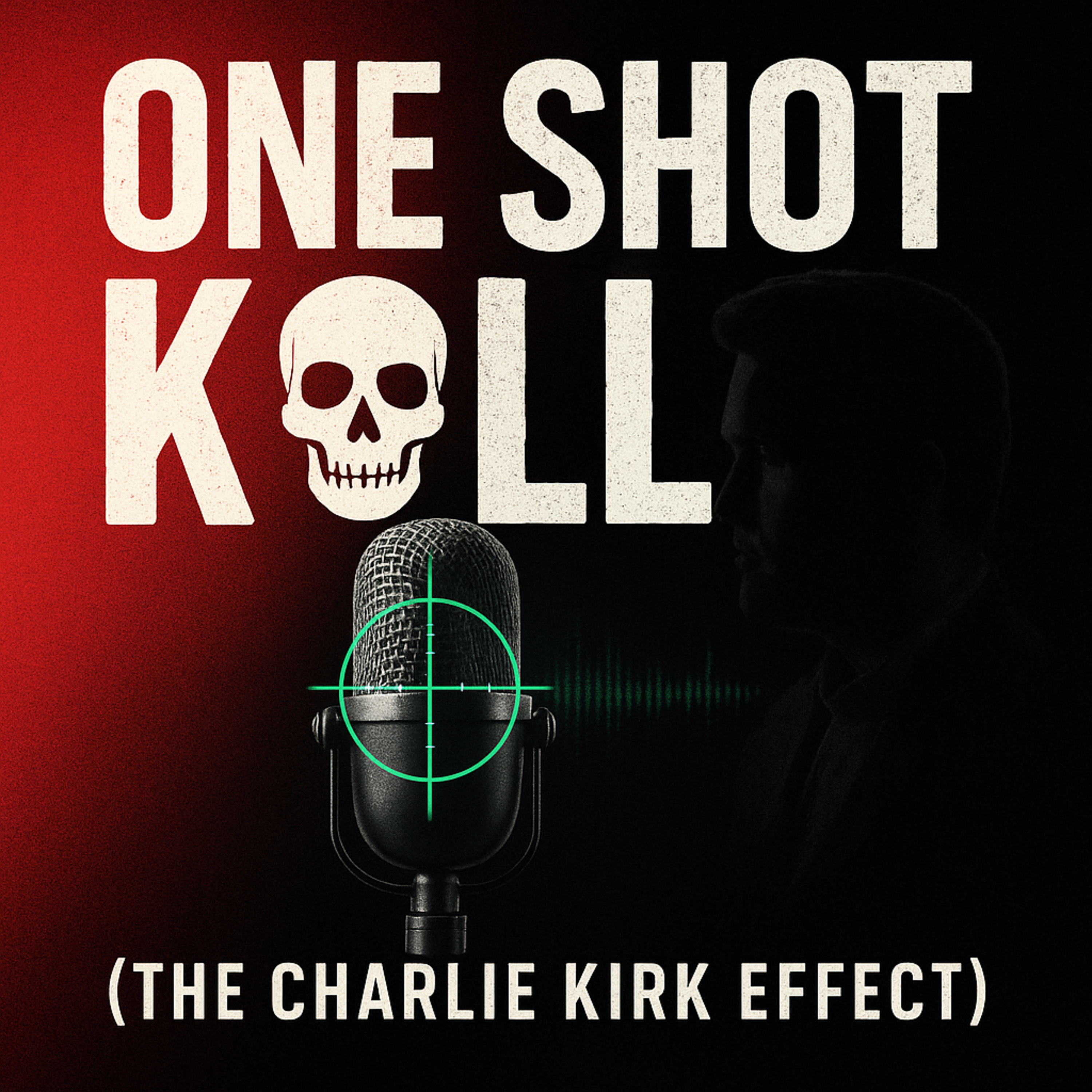 One Shot K☠ll (The Charlie Kirk Effect) episode artwork