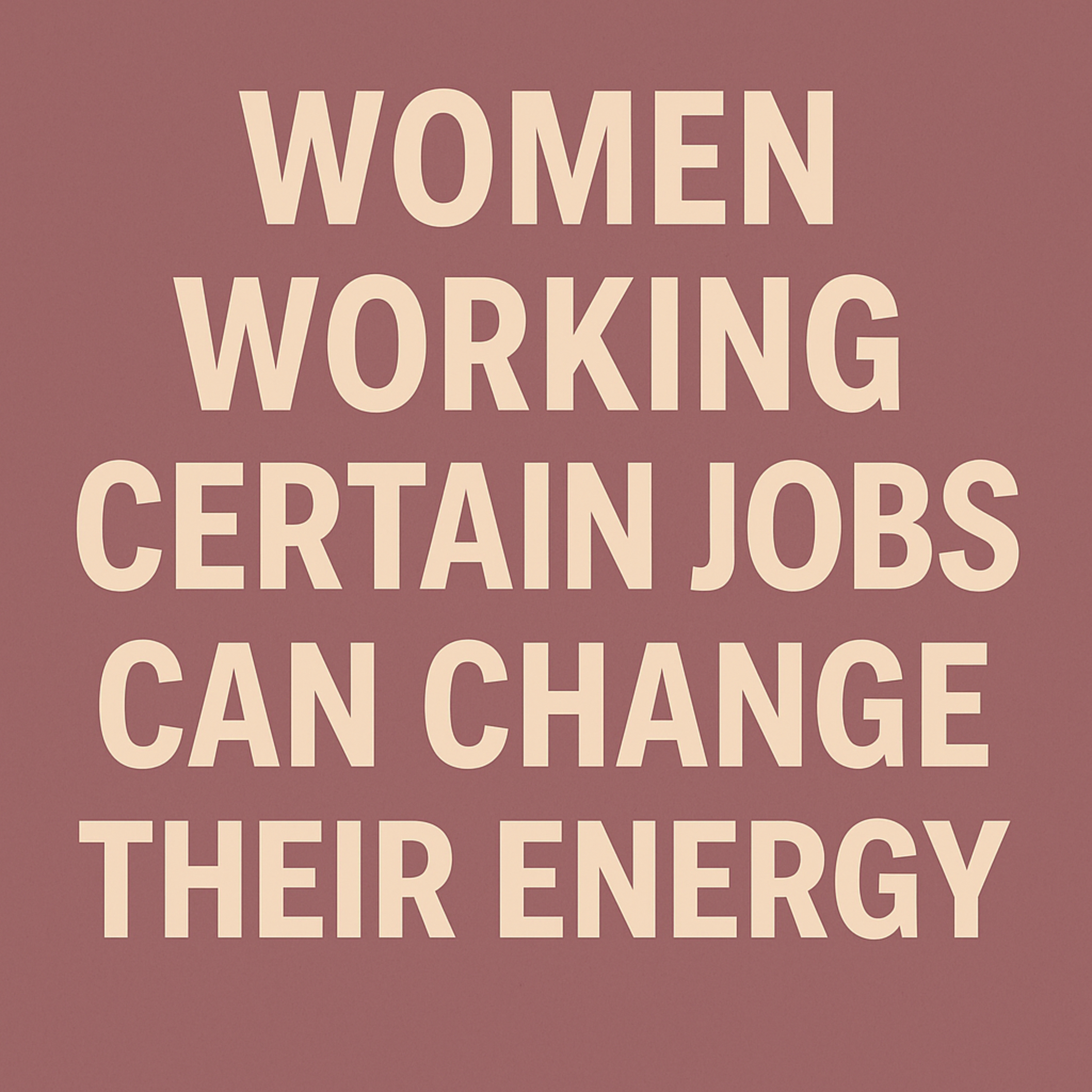 “Women Working Certain Jobs Can Change Their Energy.” episode artwork