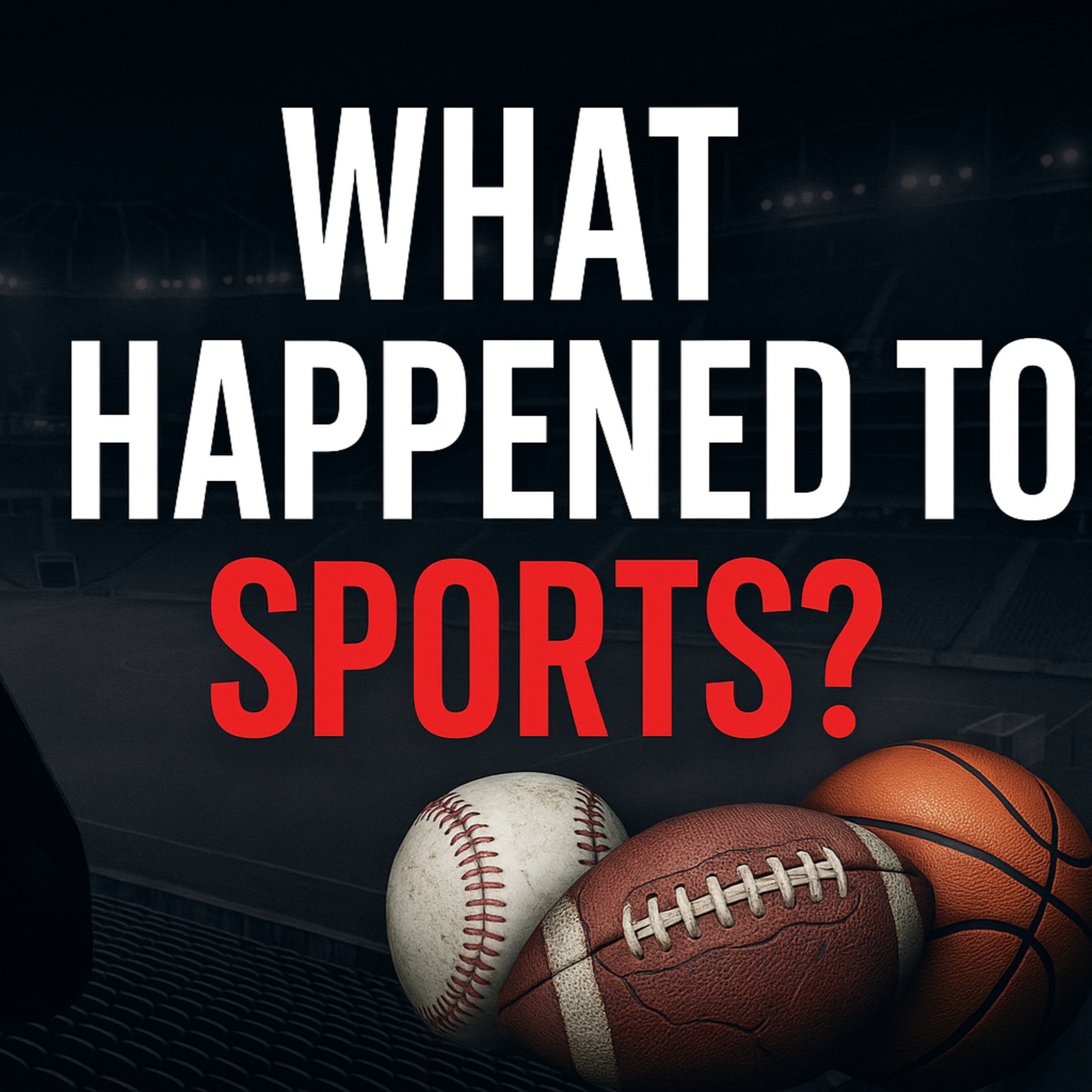 The Decline of Sports: Why It’s Not the Same Anymore episode artwork