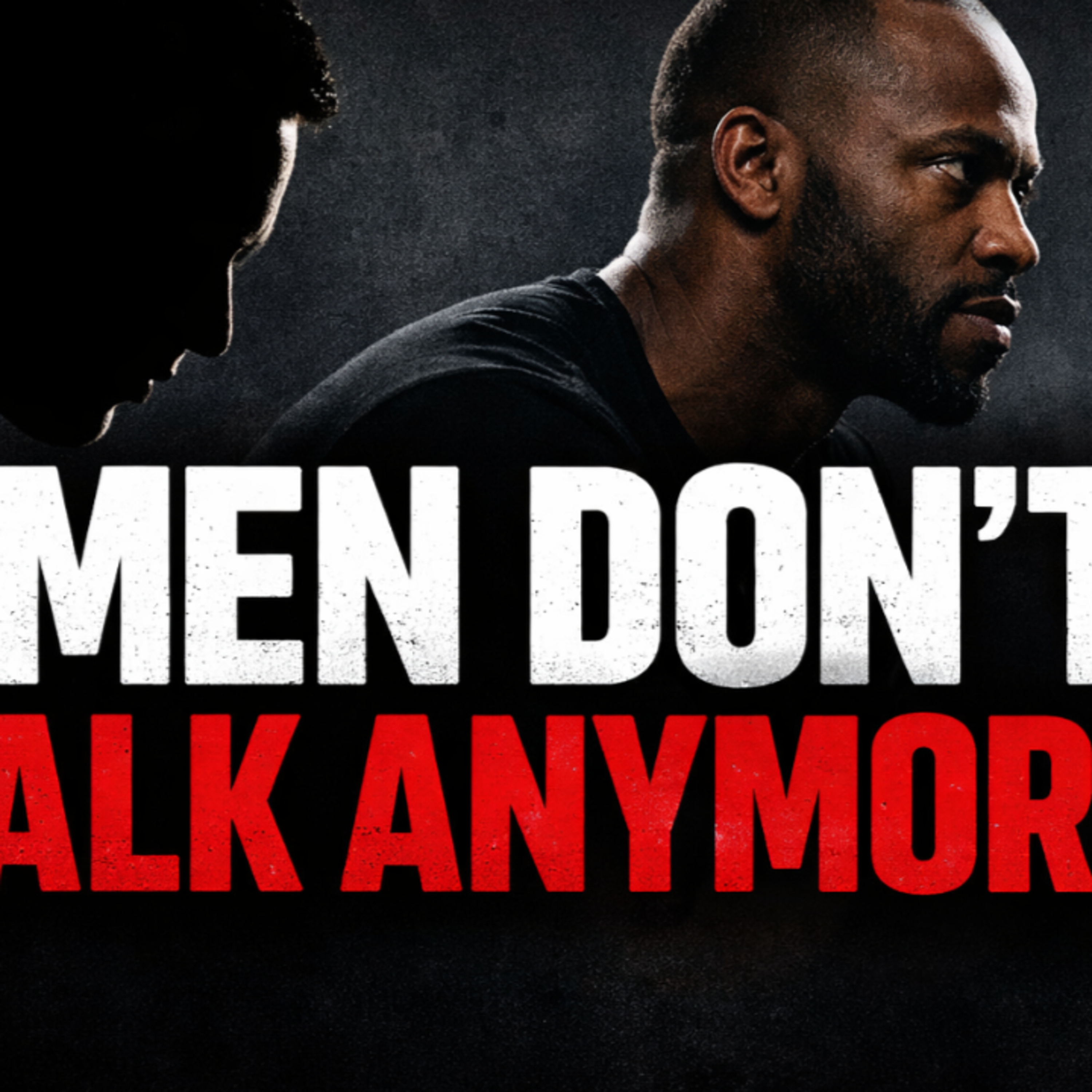 Men Need to Know Their Manhood: Why Men Must Learn to Talk to Other Men episode artwork