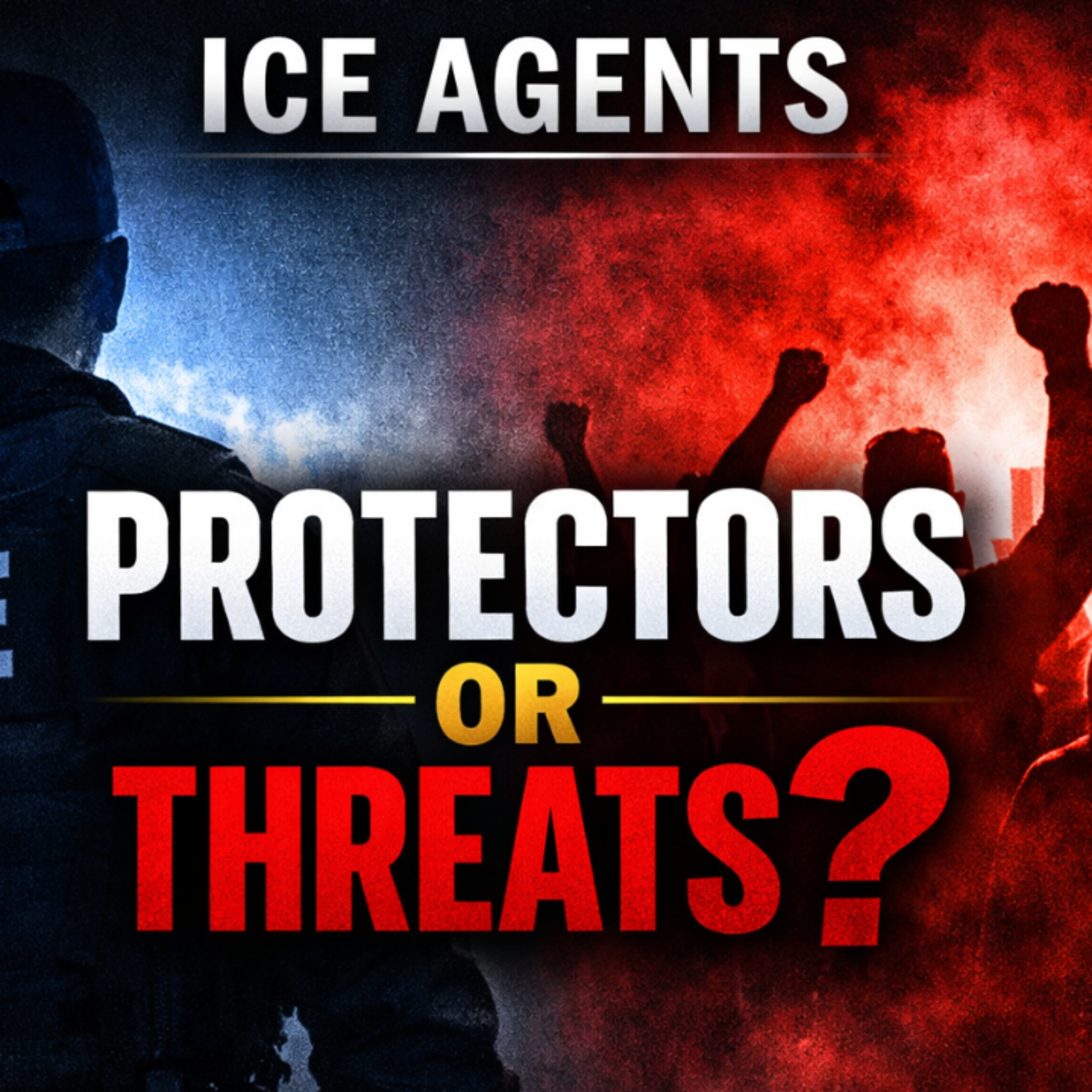 ICE Agents: Public Safety Protectors or Public Safety Threats?” episode artwork