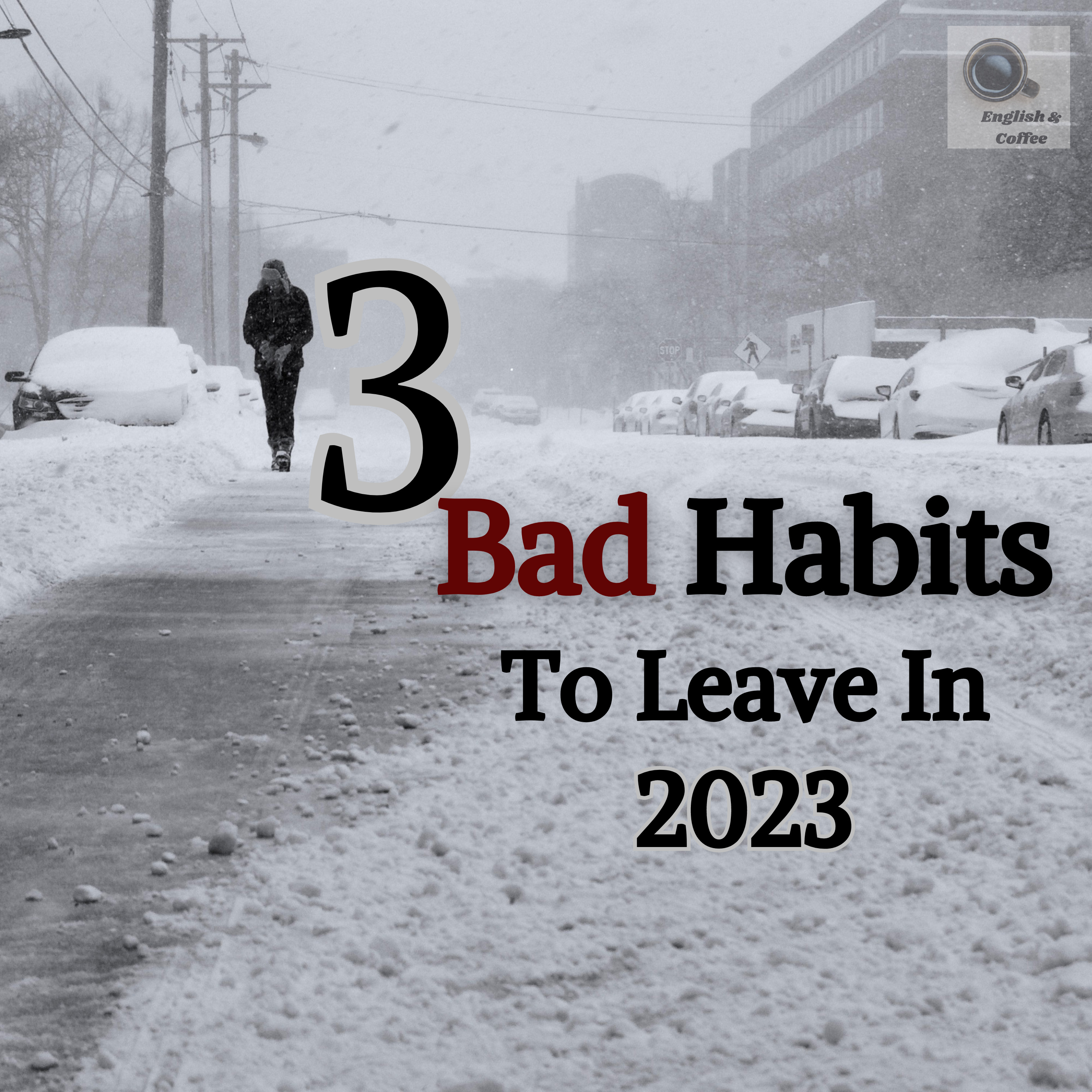 3 Bad Habits To Leave In 2023 episode artwork