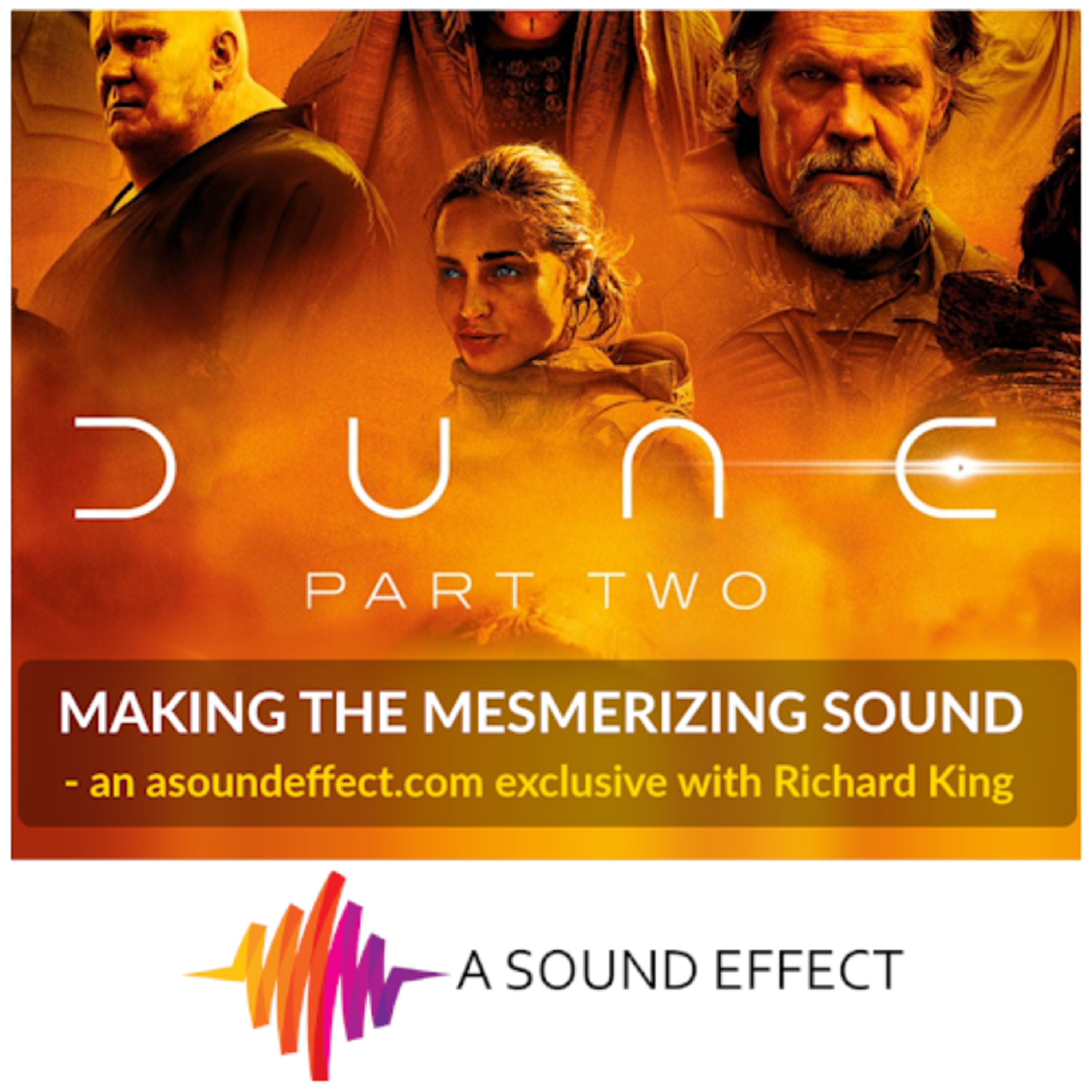 How DUNE Part Two's Breathtaking Sound Was Made - with Oscar-winner Richard King | A Sound Effect Podcast EP 29