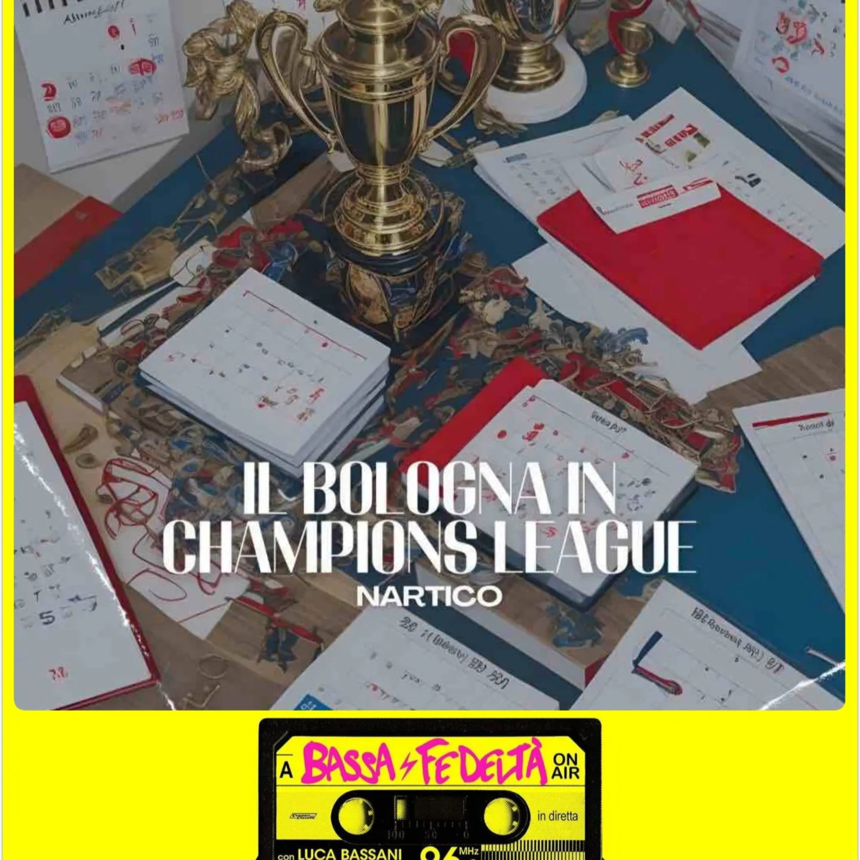 Con Nartico, il Bologna è in Champions League! Ospite a Bassa Fedeltà On Air episode artwork