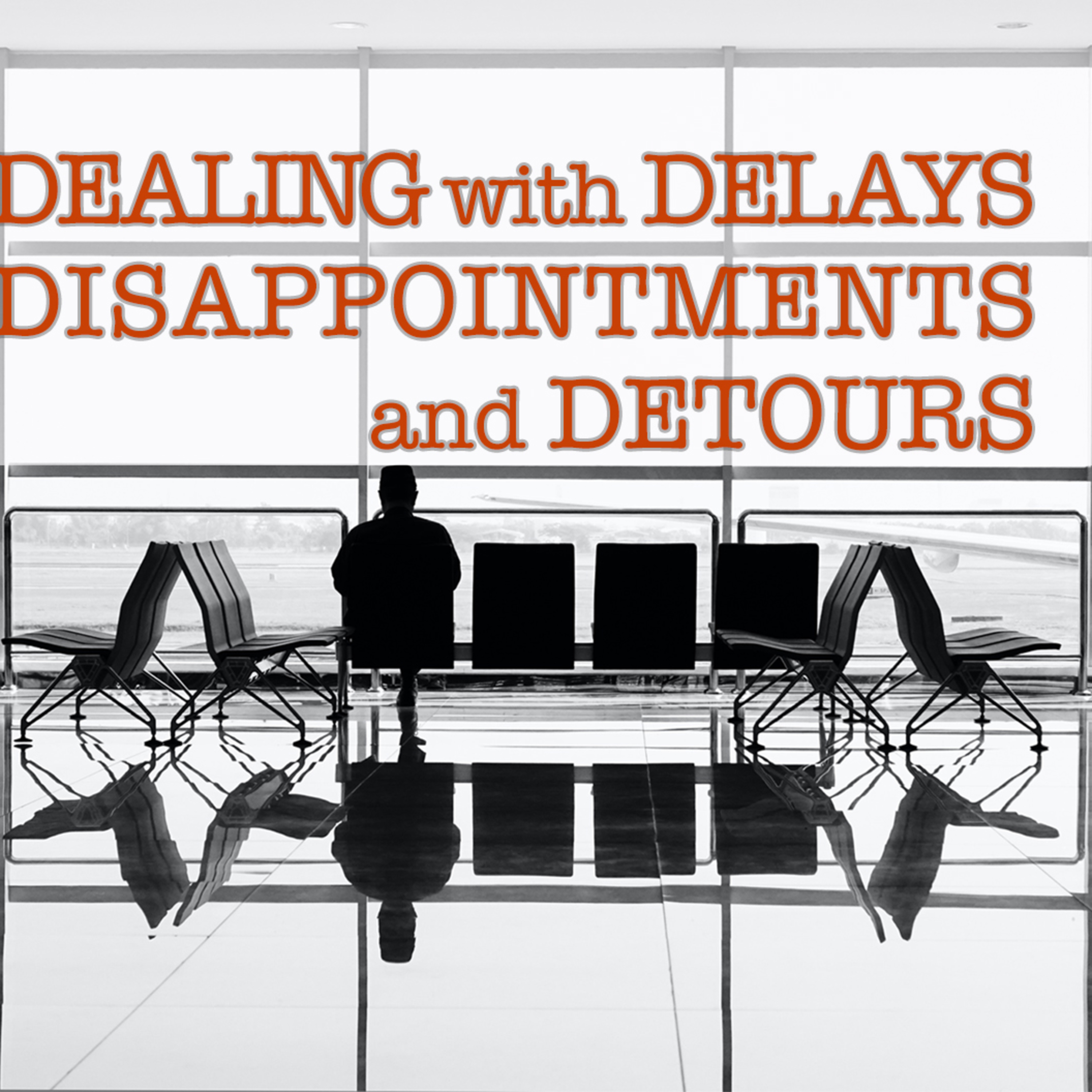 'Dealing with Delays, Disappointments, and Detours' Ps John Caldwell - 27th August 2023 episode artwork