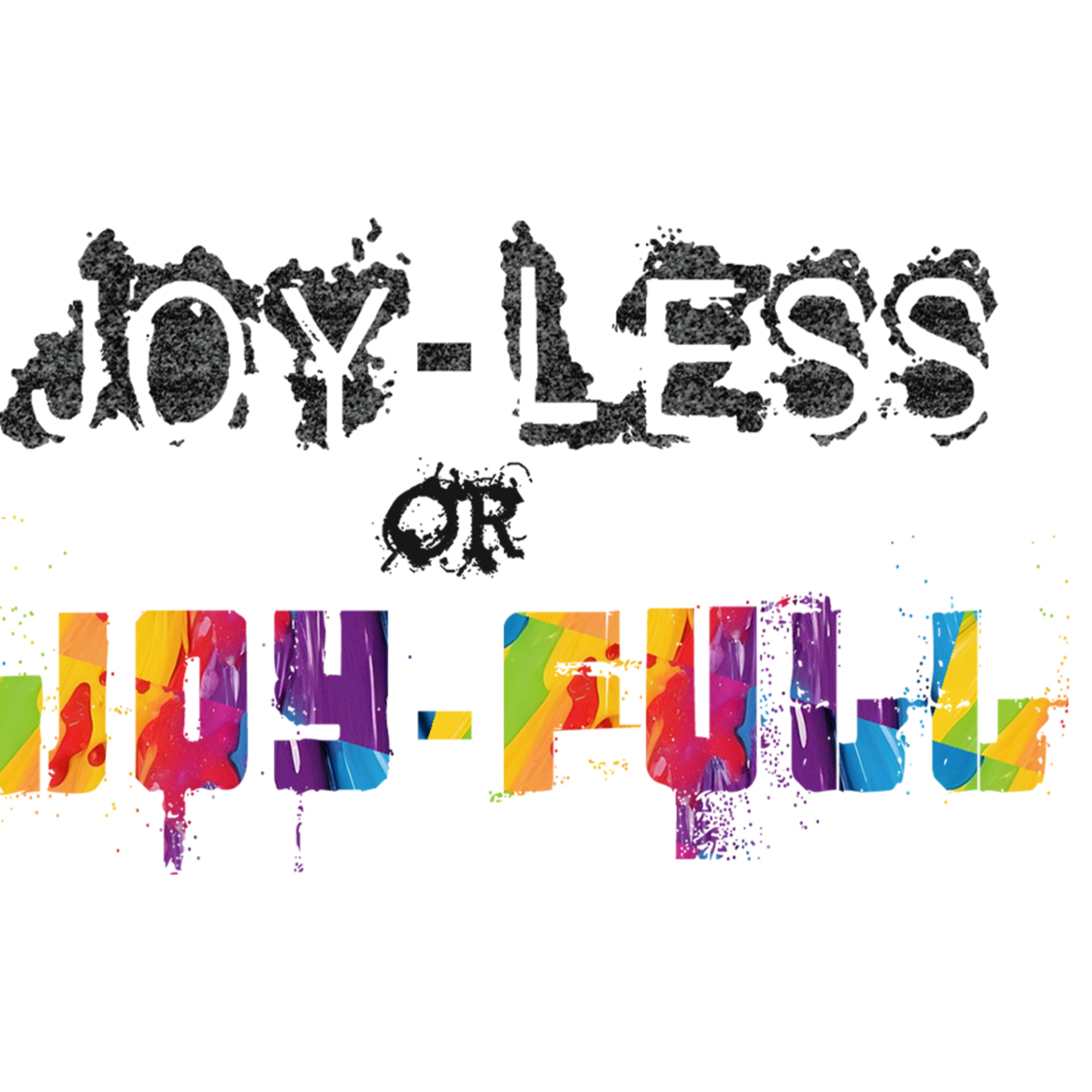 'Joy-less Or Joy-full' - Tom Workman - 18th August 2024 episode artwork