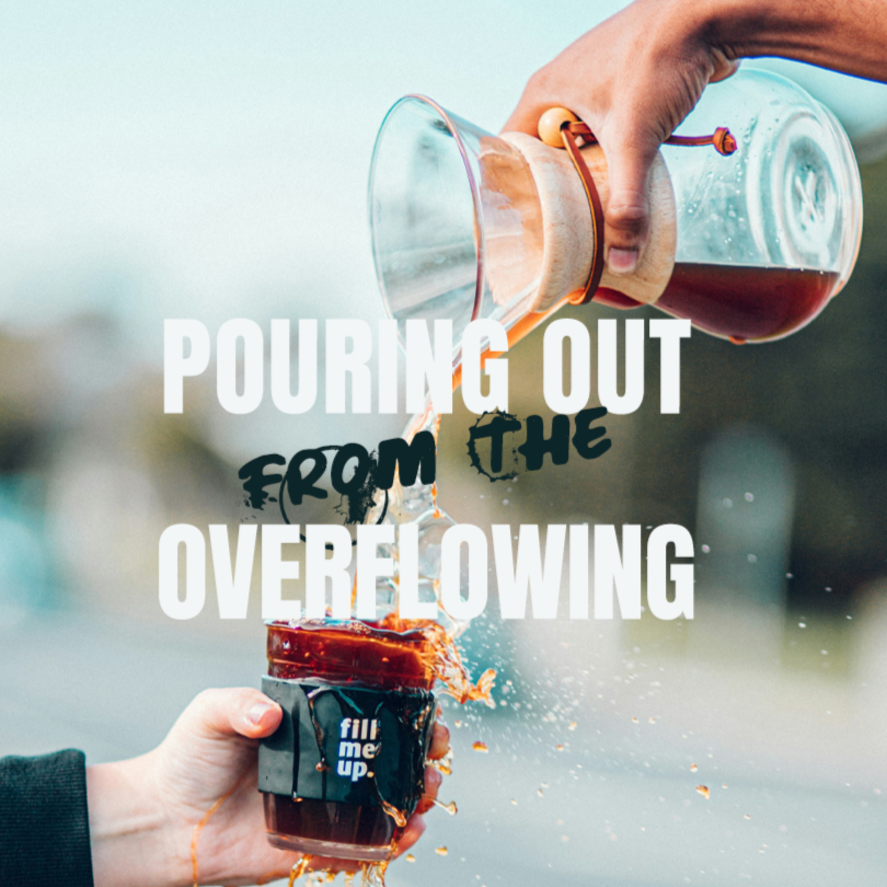 'Pouring Out From Overflowing' - Tom Workman - 30th March 2025 episode artwork