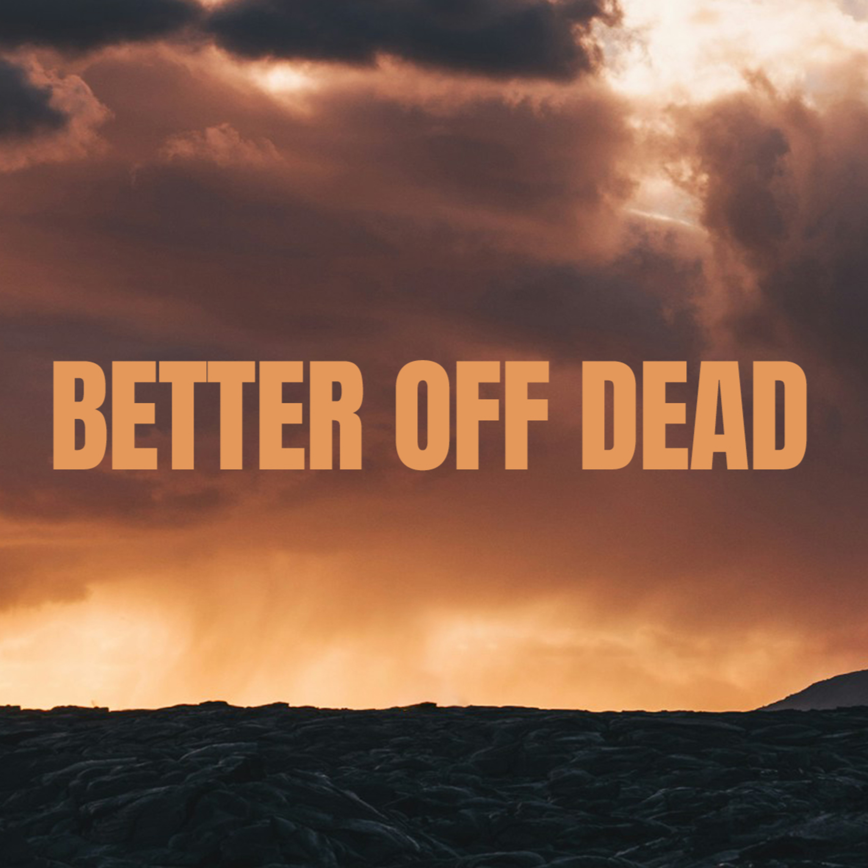 ' "Better Off Dead" ' - Andrew Watt - Sunday 10th August 2025 episode artwork