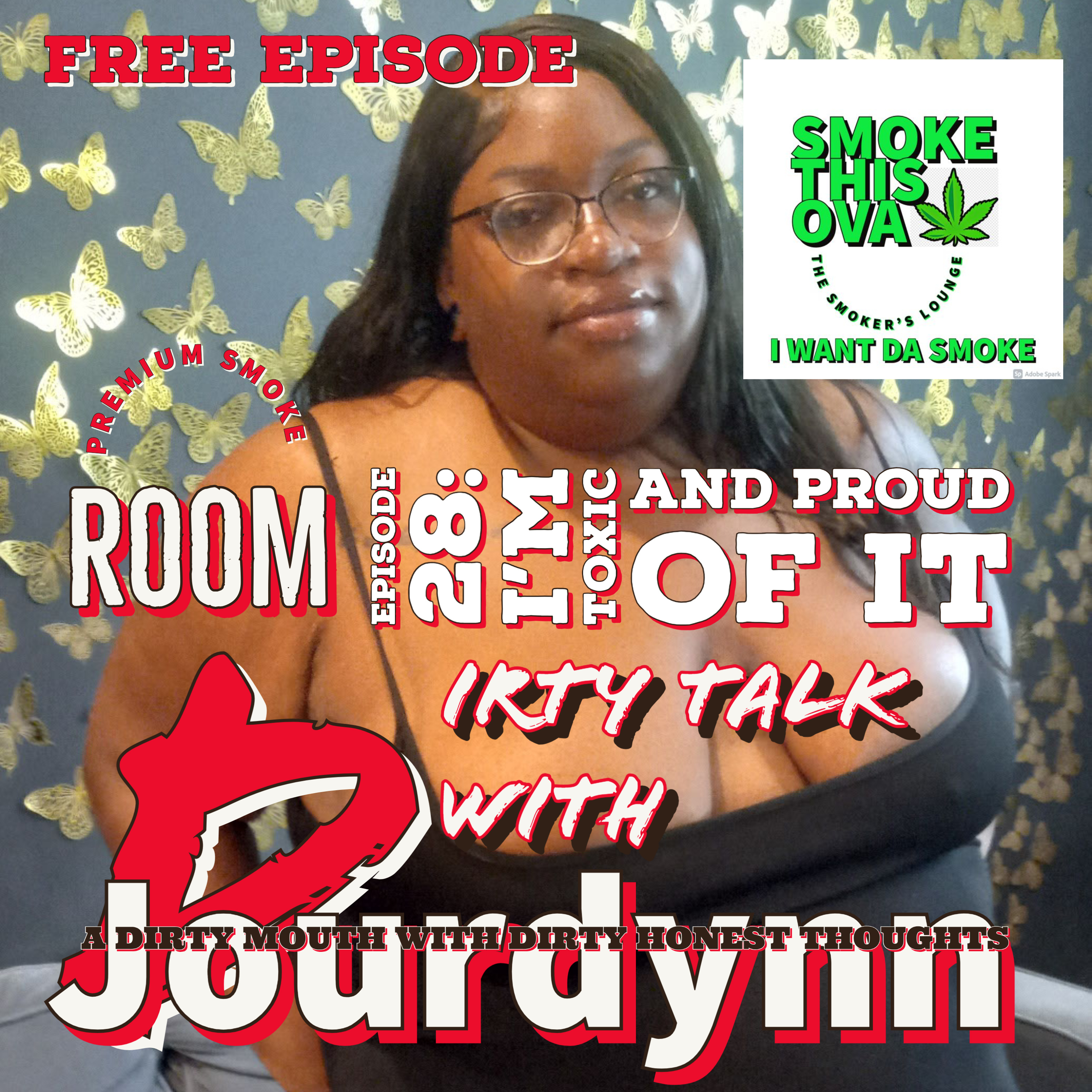 Dirty Talk With Jourdynn Episode 28: I'm Toxic And Proud Of It (Free Episode)