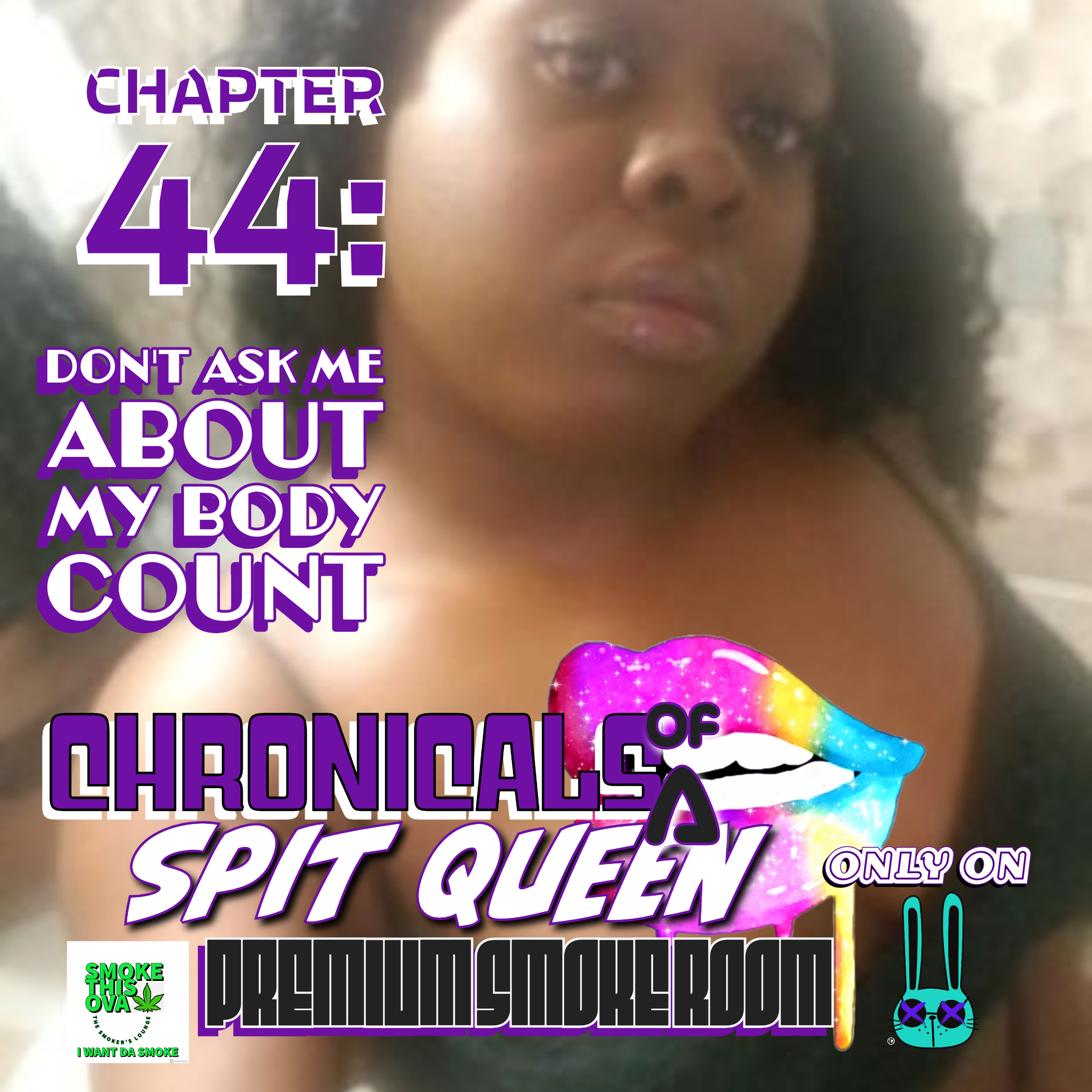 Chronicals Of A Spit Queen Chapter 44: Don't Ask Me About My Body Count (Free)
