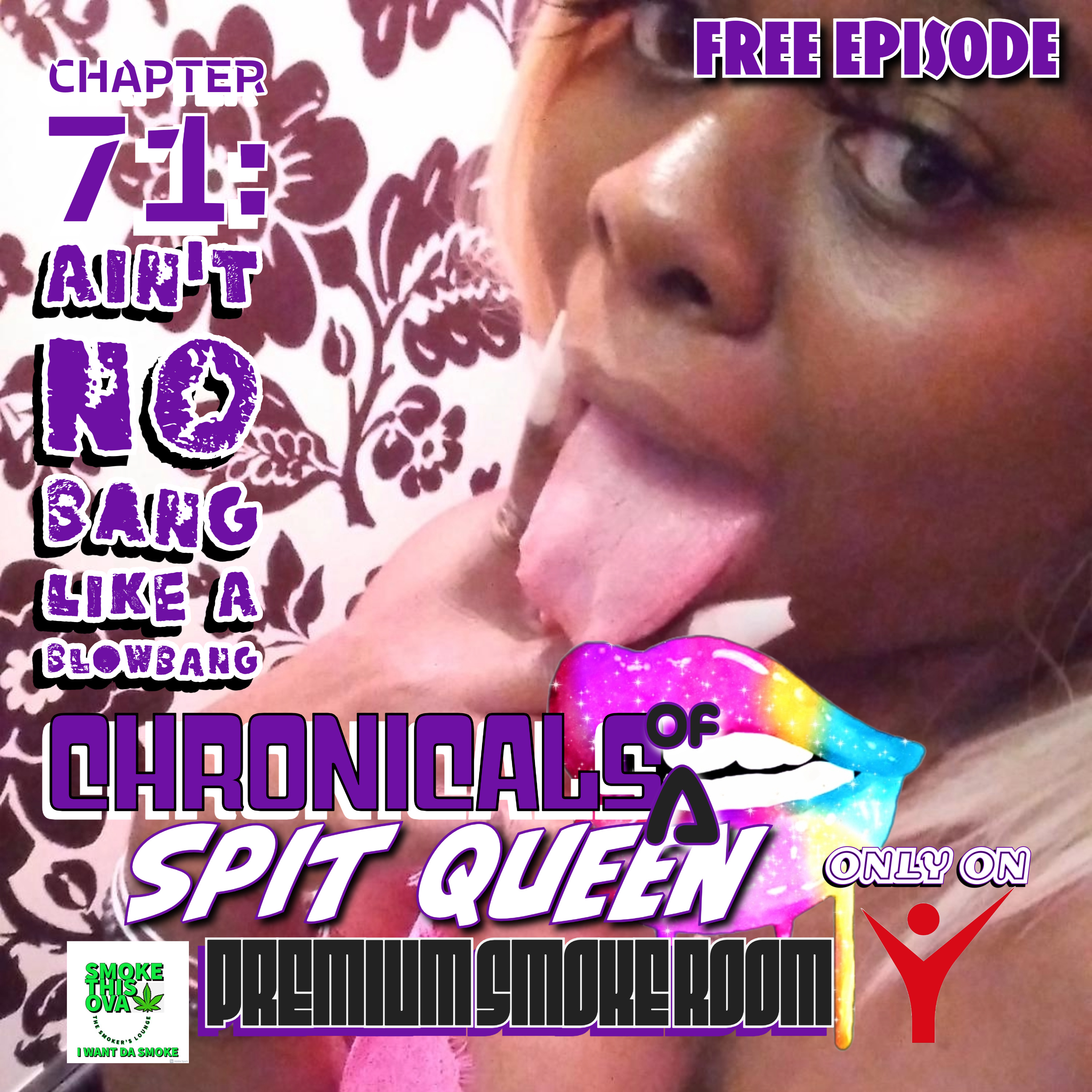 Chronicals Of A Spit Queen Chapter 71: Ain't Bang Like A Blowbang